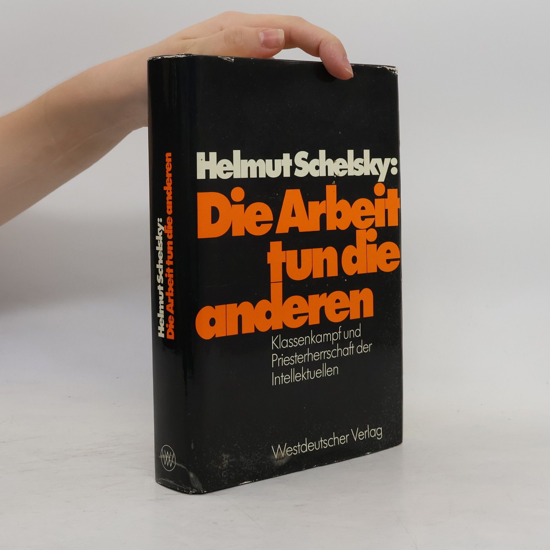 Helmut Schelsky Die Arbeit tun die anderen