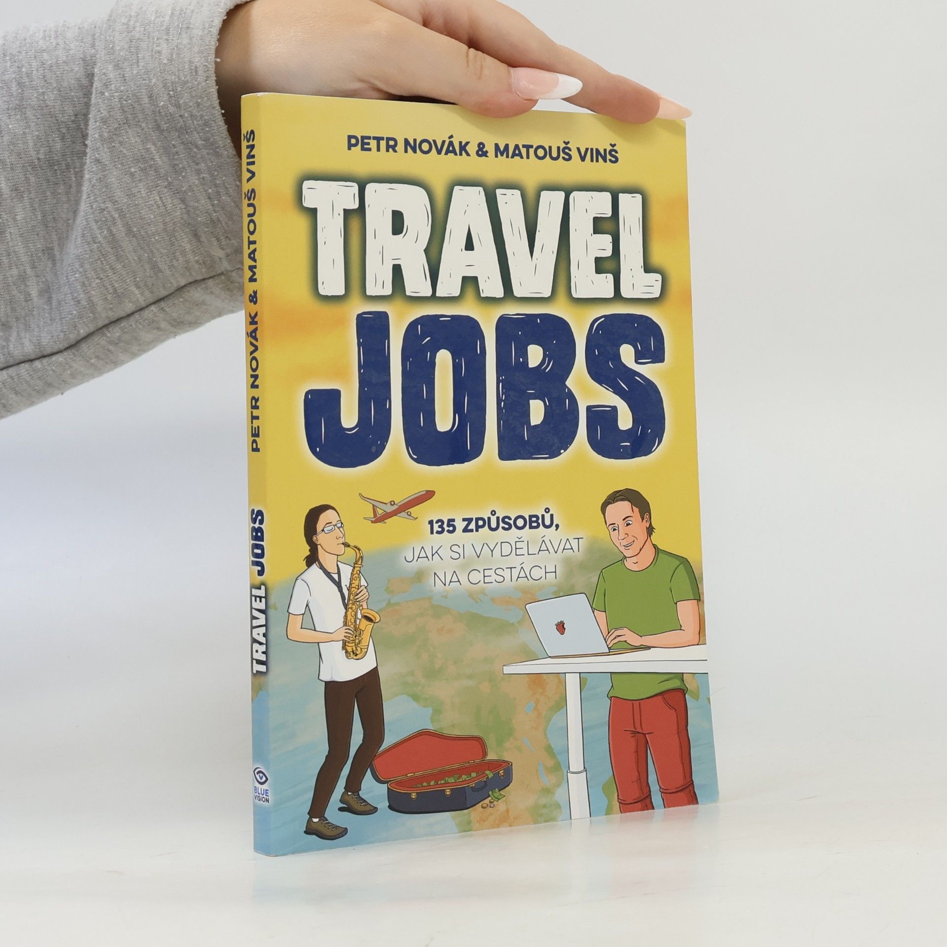 Matouš Vinš Travel jobs : 135 způsobů, jak si vydělávat na cestách