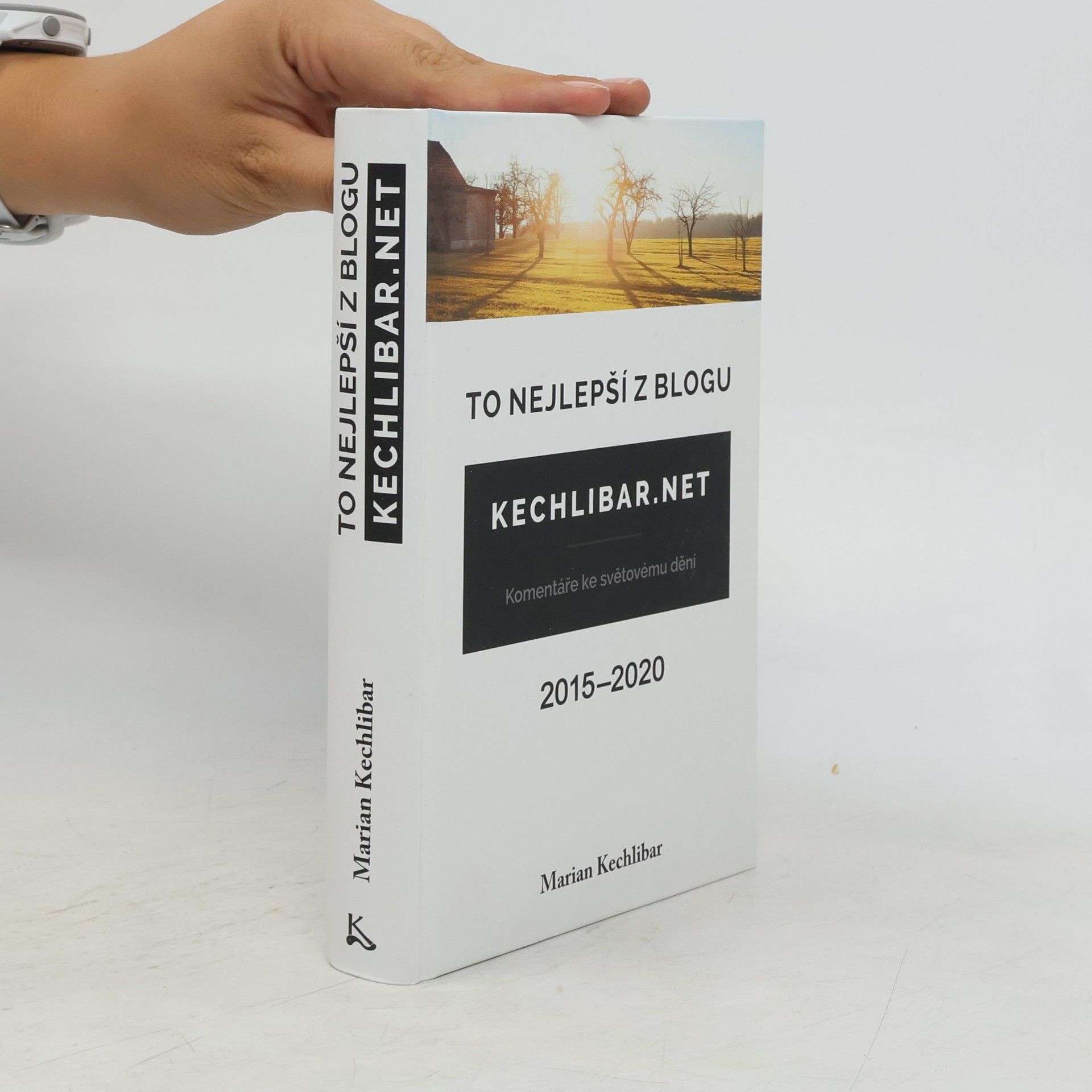 Marian Kechlibar To nejlepší z blogu Kechlibar.net : 2015-2020