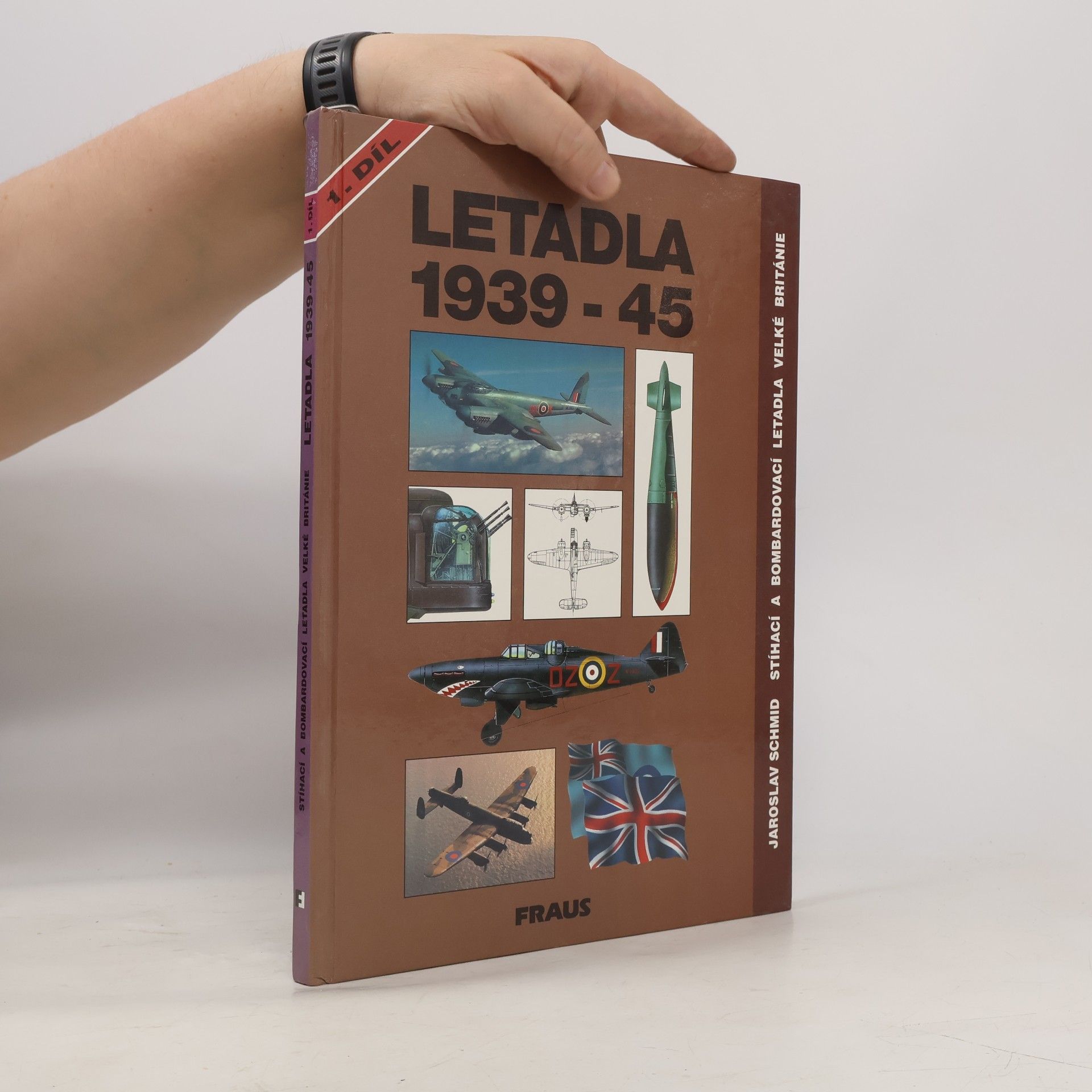 Jaroslav Schmid Letadla 1939-45. Stíhací a bombardovací letadla Velké Británie. 1. díl.