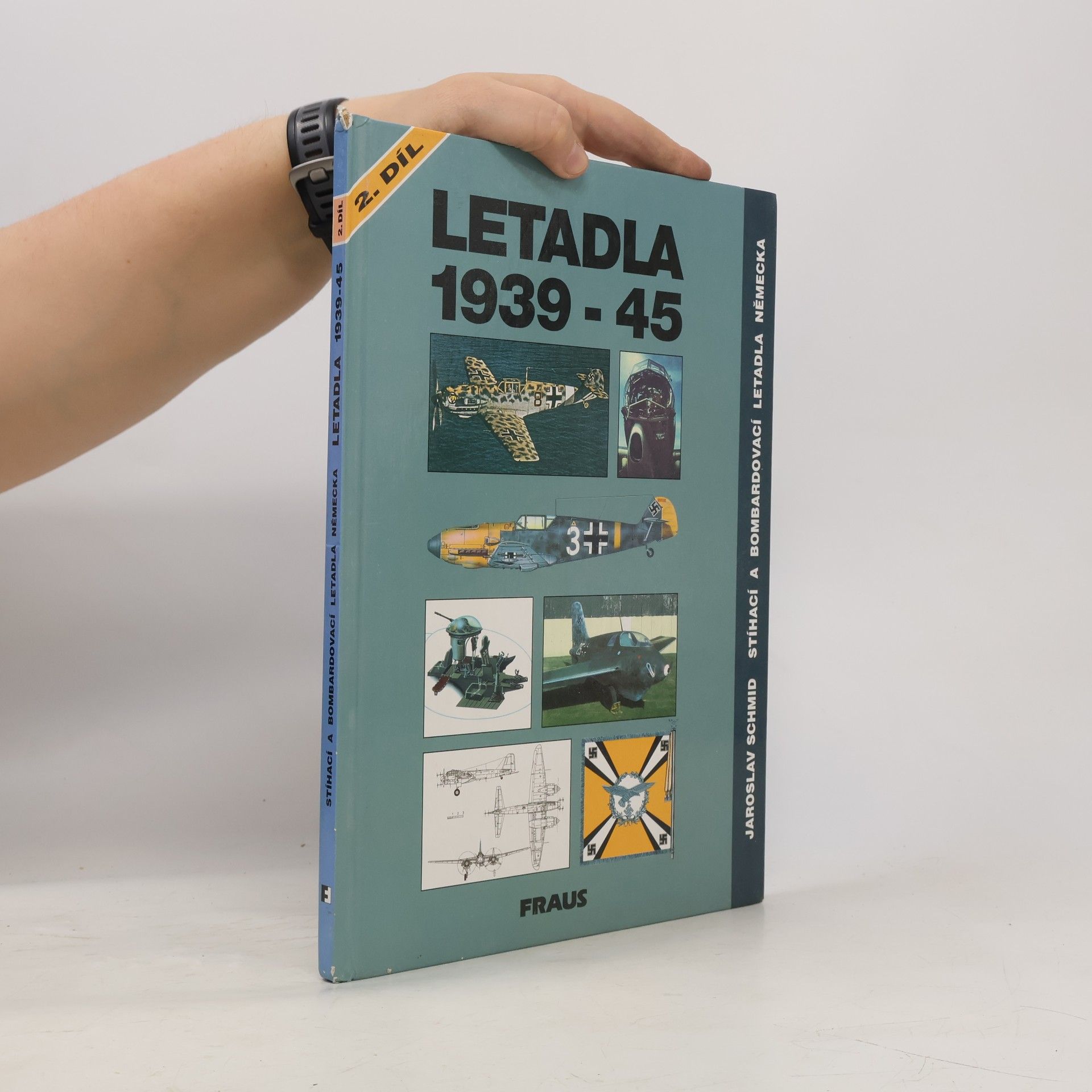 Jaroslav Schmid Letadla 1939-45: Stíhací a bombardovací letadla Německa 2. díl