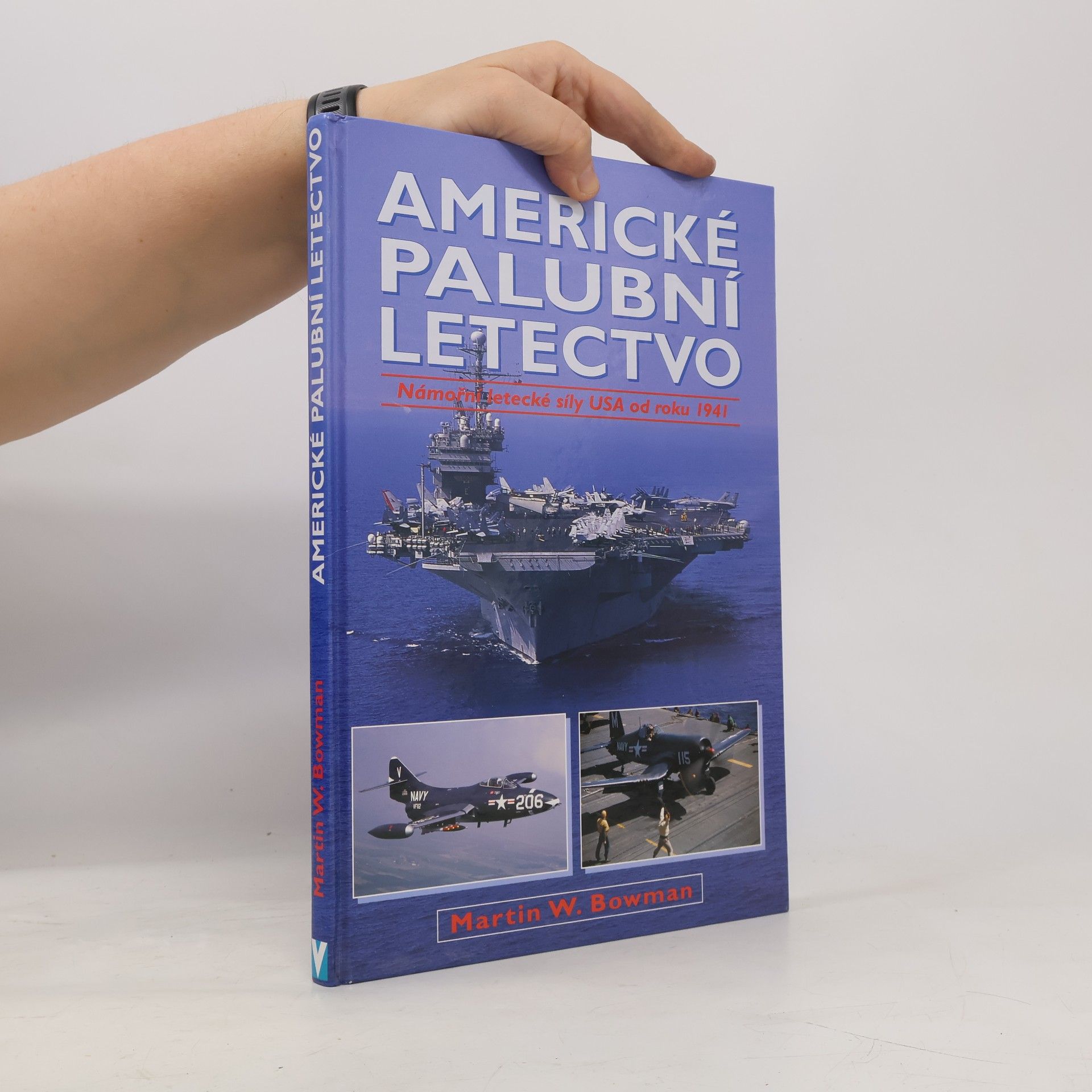 Martin W. Bowman Americké palubní letectvo: Námořní letecké síly USA od roku 1941