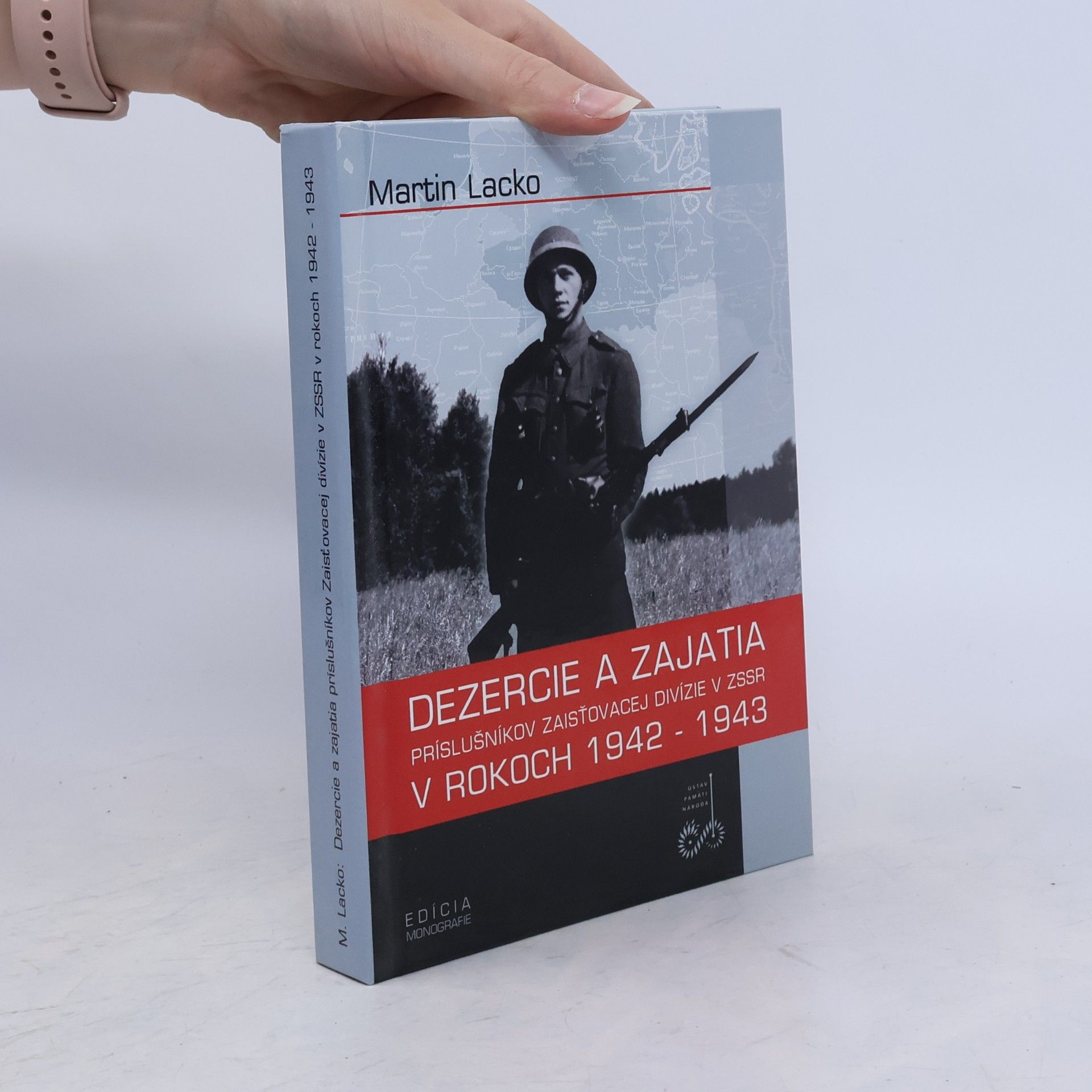 Martin Lacko Dezercie a zajatia príslušníkov Zaisťovacej divízie v ZSSR v rokoch 1942 - 1943