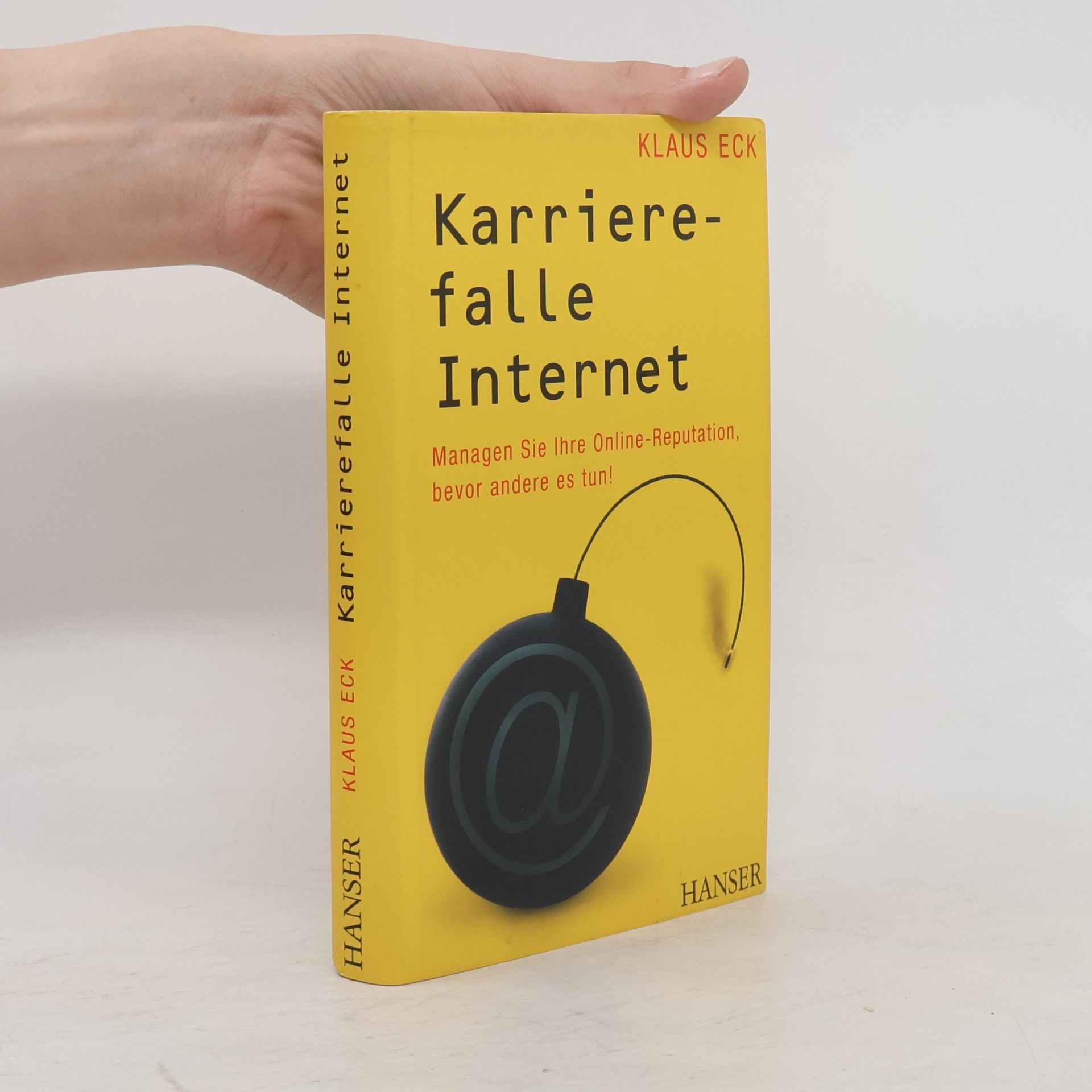 Klaus Eck Karrierefalle Internet. Managen Sie Ihre Online-Reputation, bevor andere es tun!