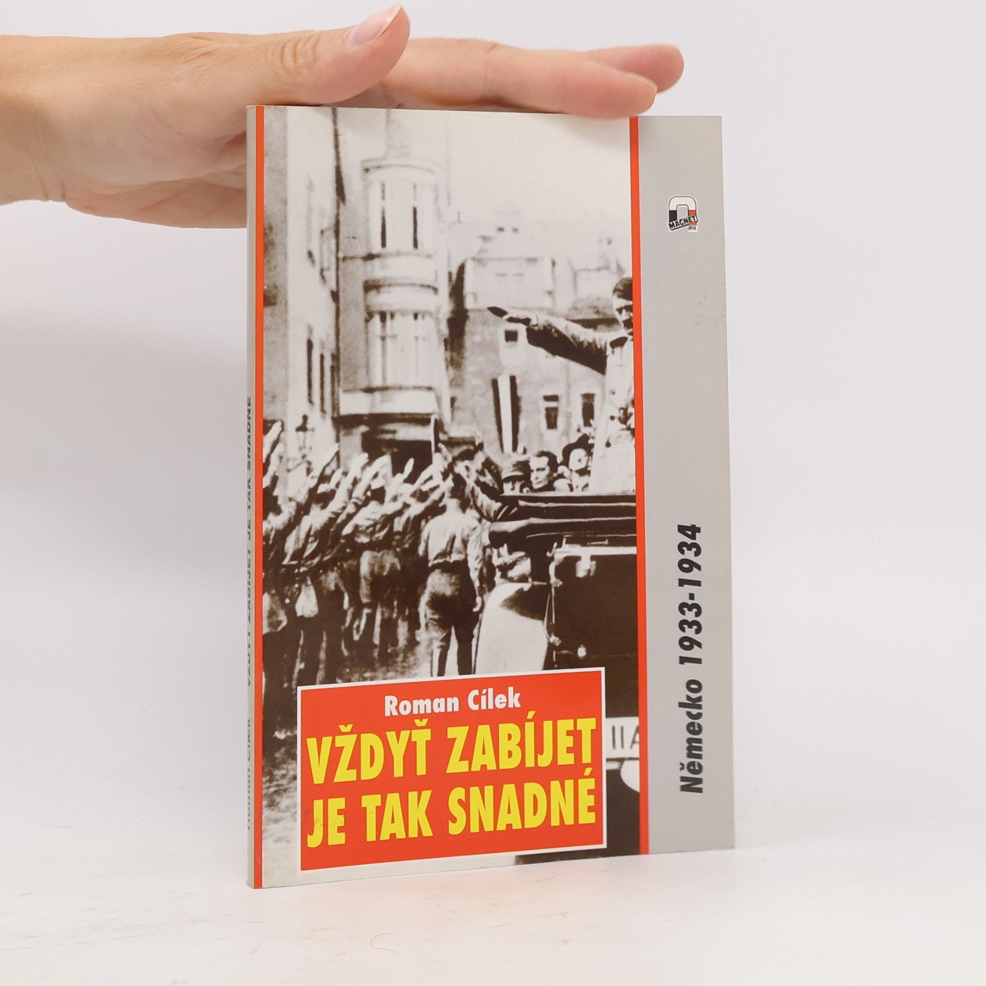 Roman Cílek Vždyť zabíjet je tak snadné. Německo 1933-1934