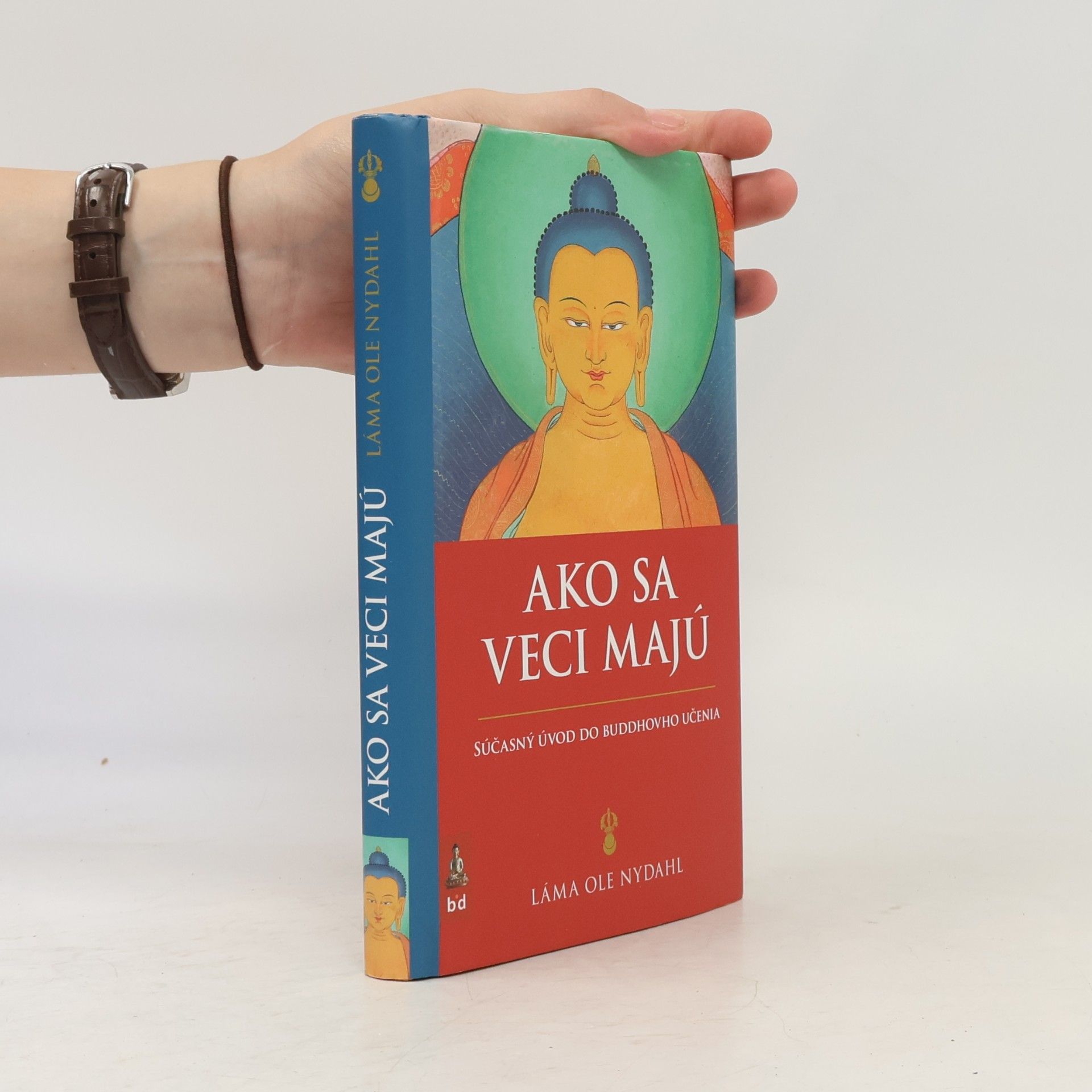 Lama Ole Nydahl Ako sa veci majú: Súčasný úvod do Buddhovho učenia