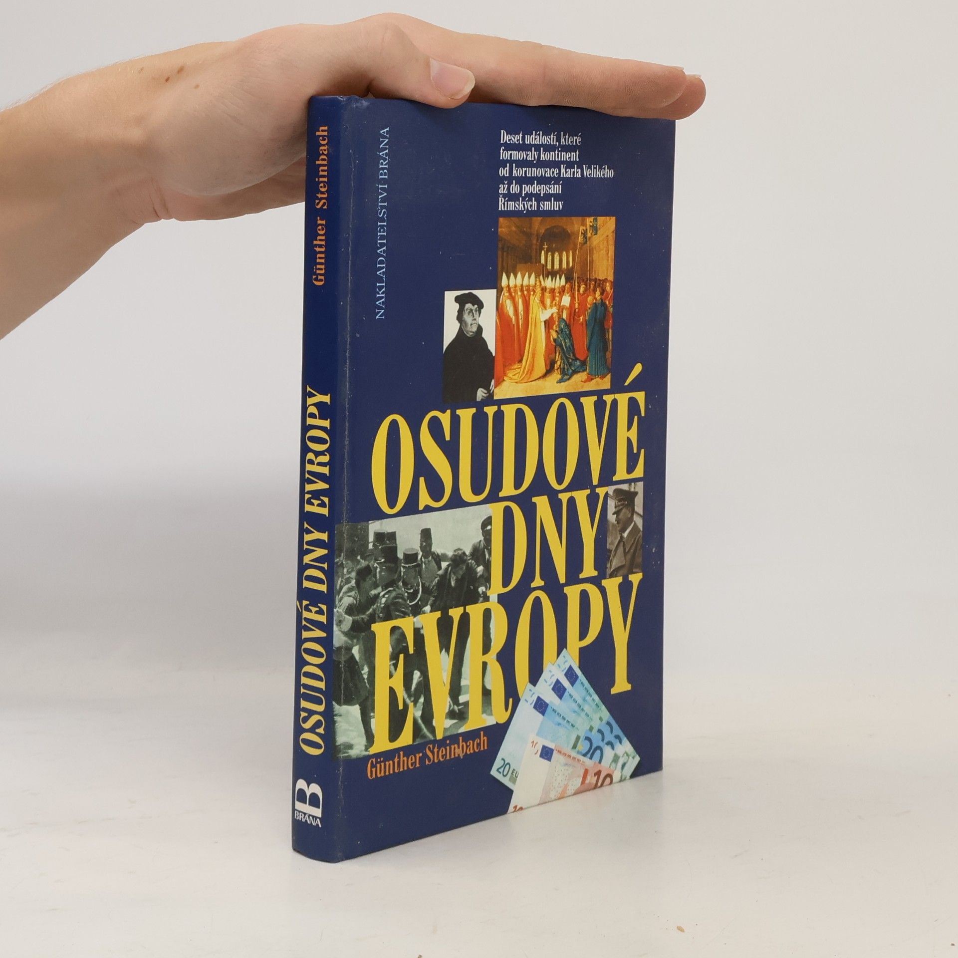 Günther Steinbach Osudové dny Evropy: deset událostí, které formovaly kontinent