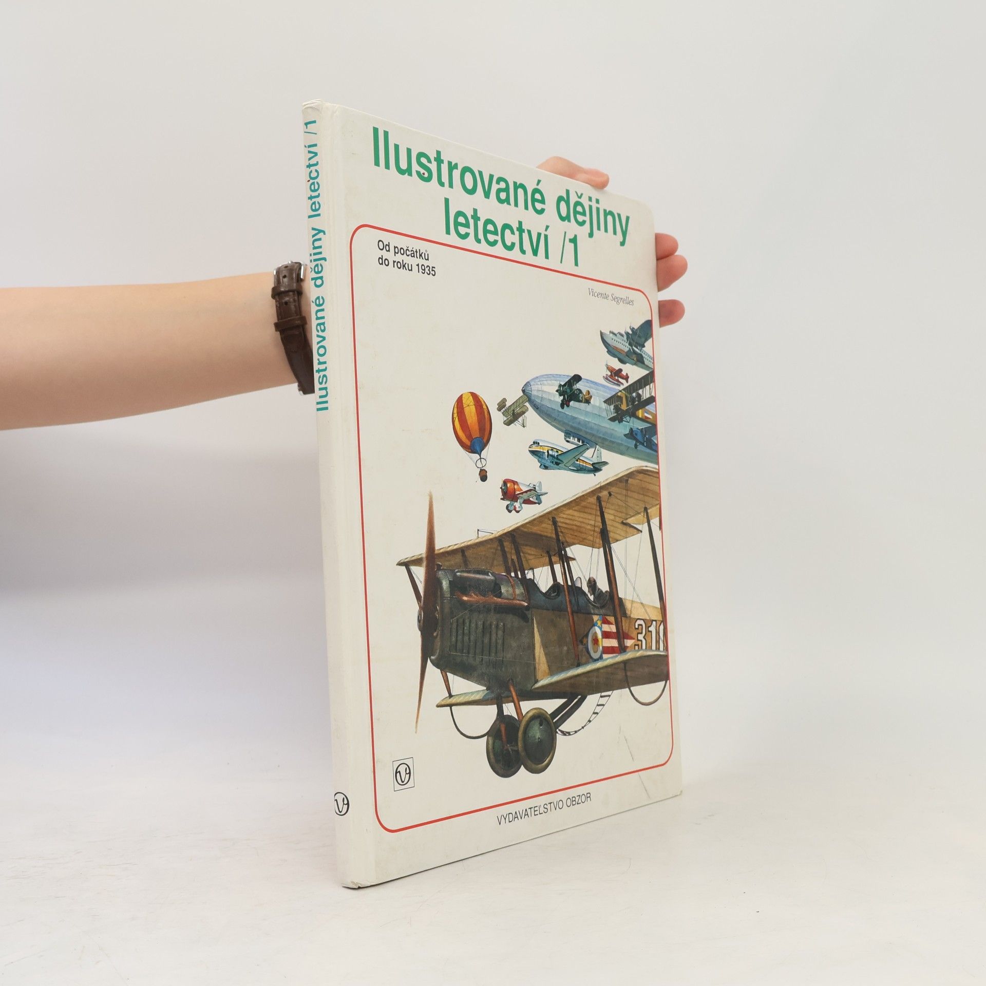 J. Garciová Ilustrované dějiny letectví : Od počátků do roku 1935. 1. díl