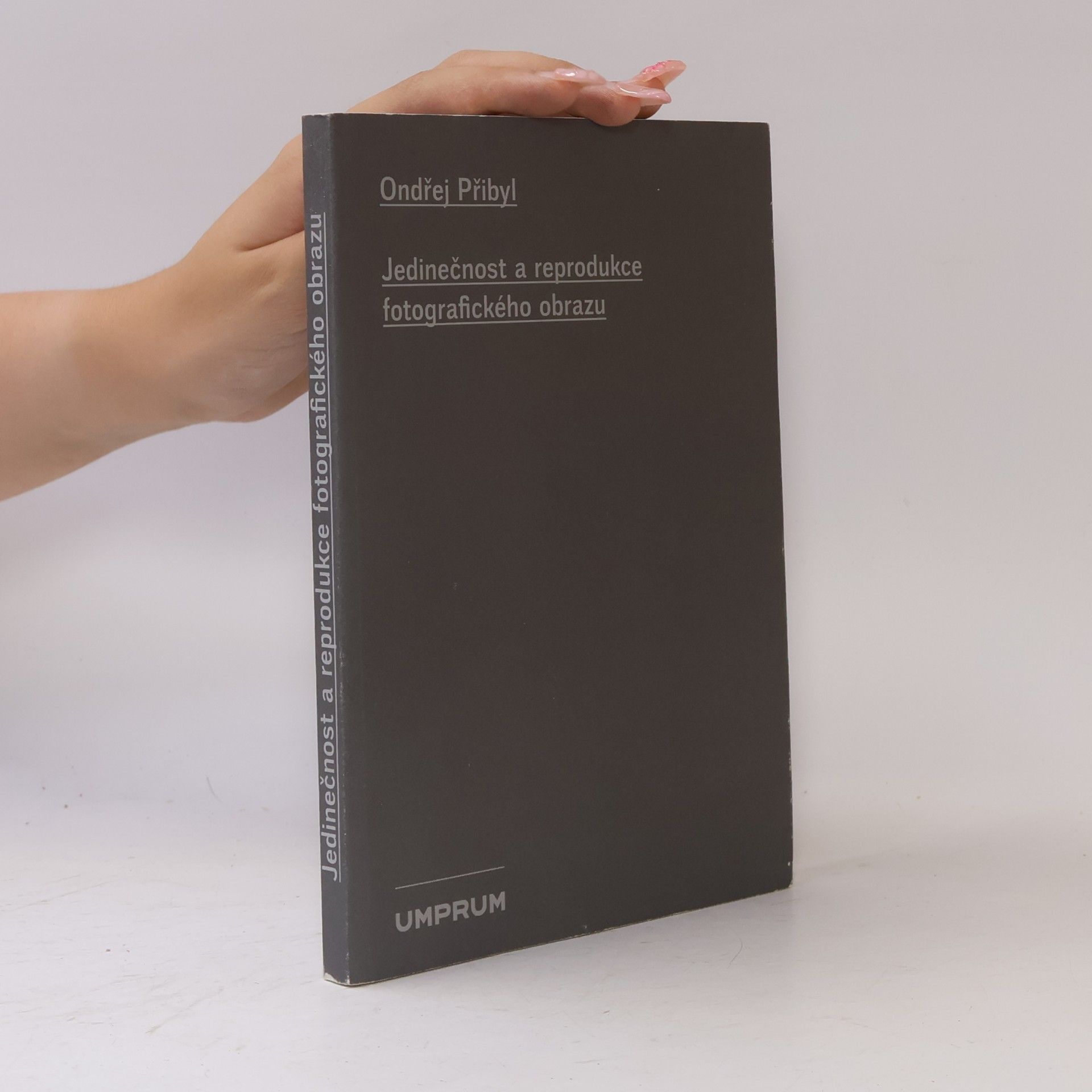 Ondřej Přibyl Jedinečnost a reprodukce fotografického obrazu