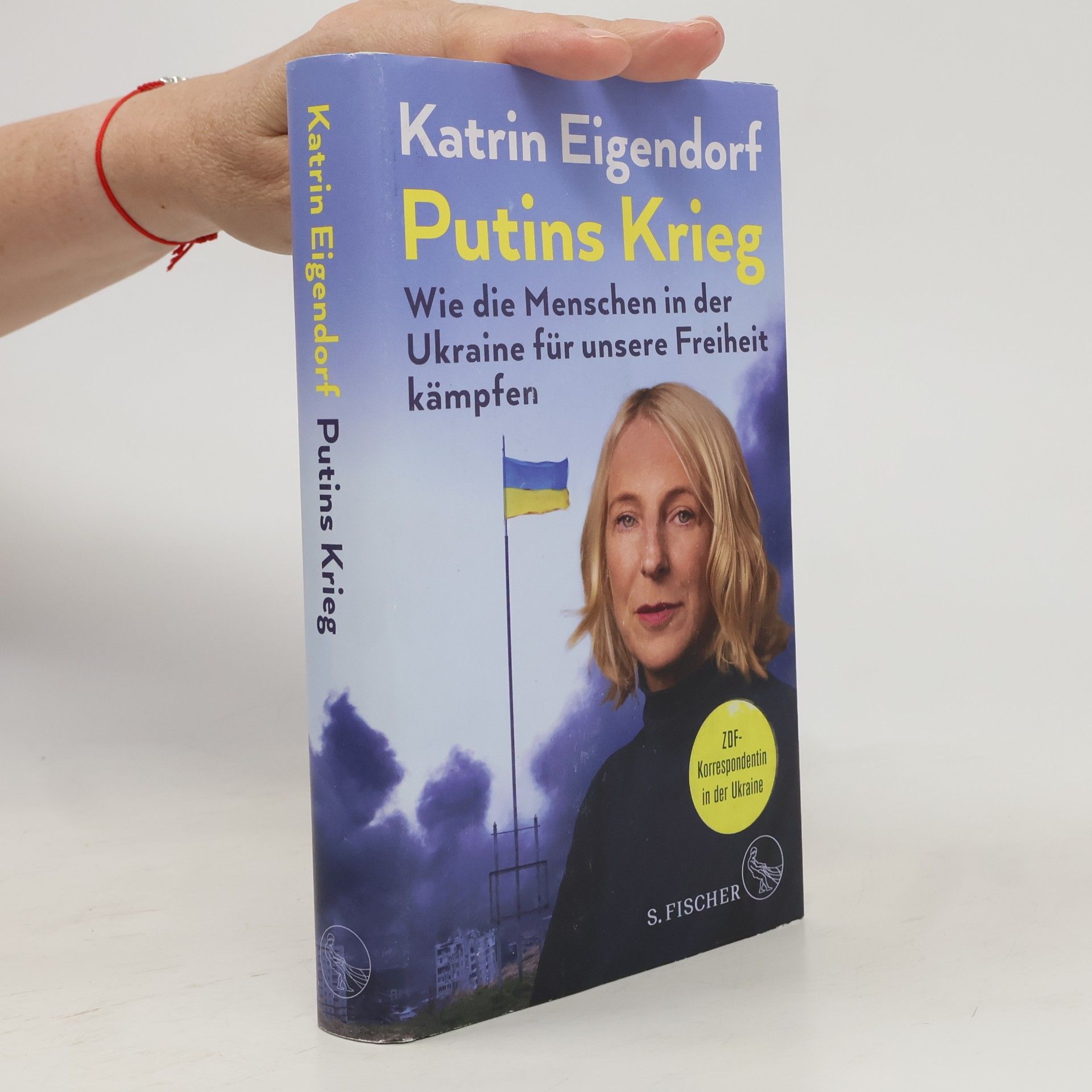 Katrin Eigendorf Putins Krieg - Wie die Menschen in der Ukraine für unsere Freiheit kämpfen