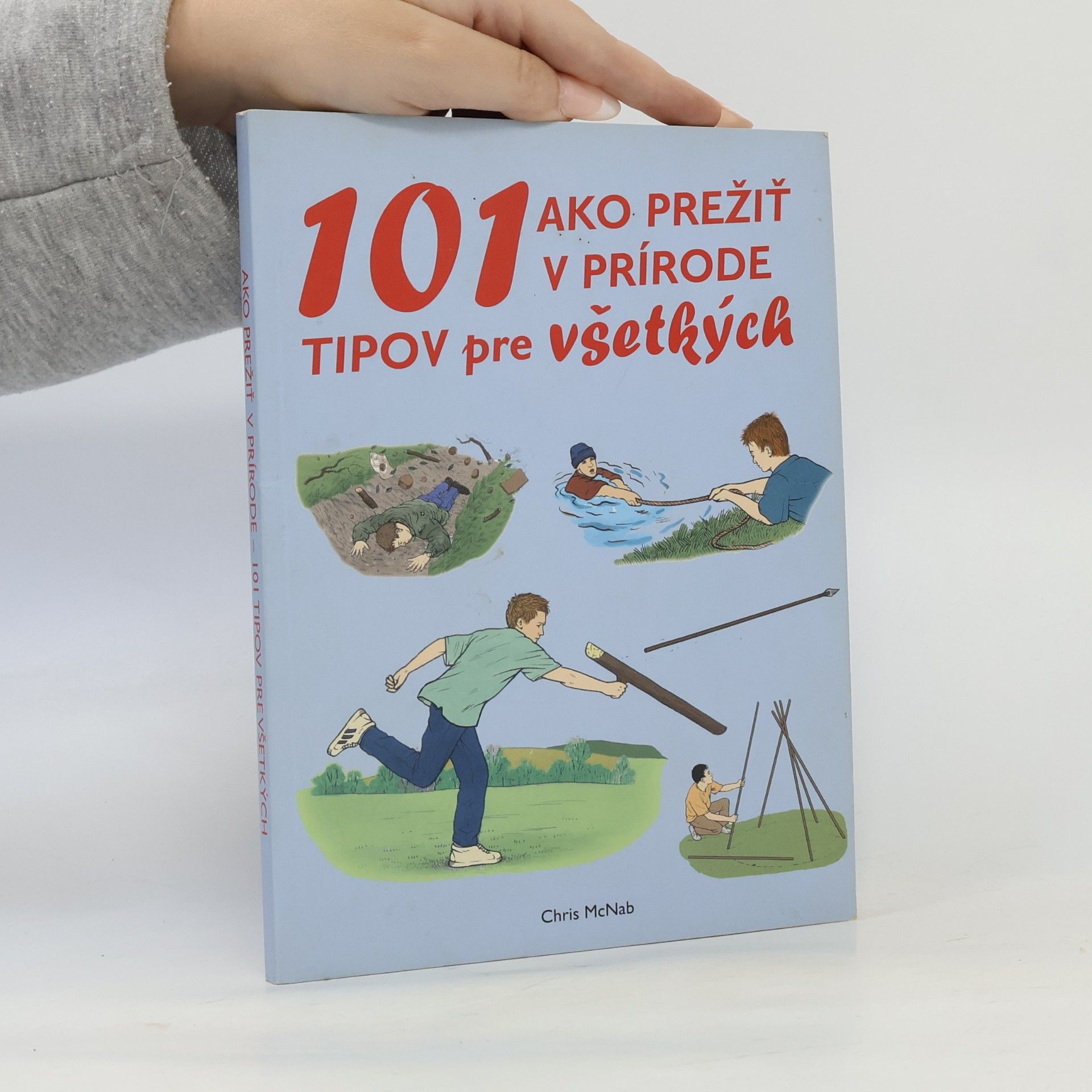 Chris McNab 101 tipov ako prežiť v prírode