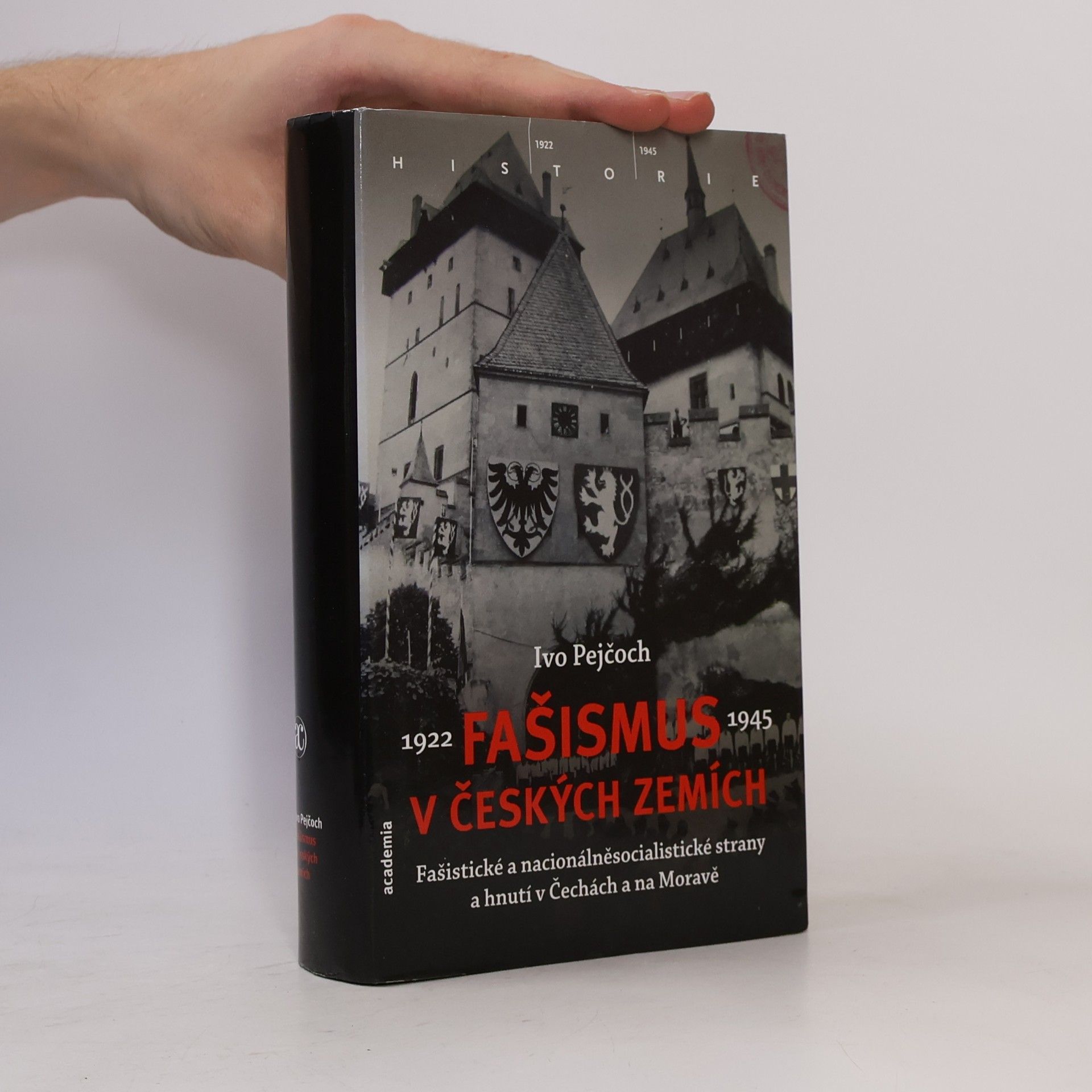 Ivo Pejčoch Fašismus v českých zemích : fašistické a nacionálněsocialistické strany a hnutí v Čechách a na Moravě 1922-1945