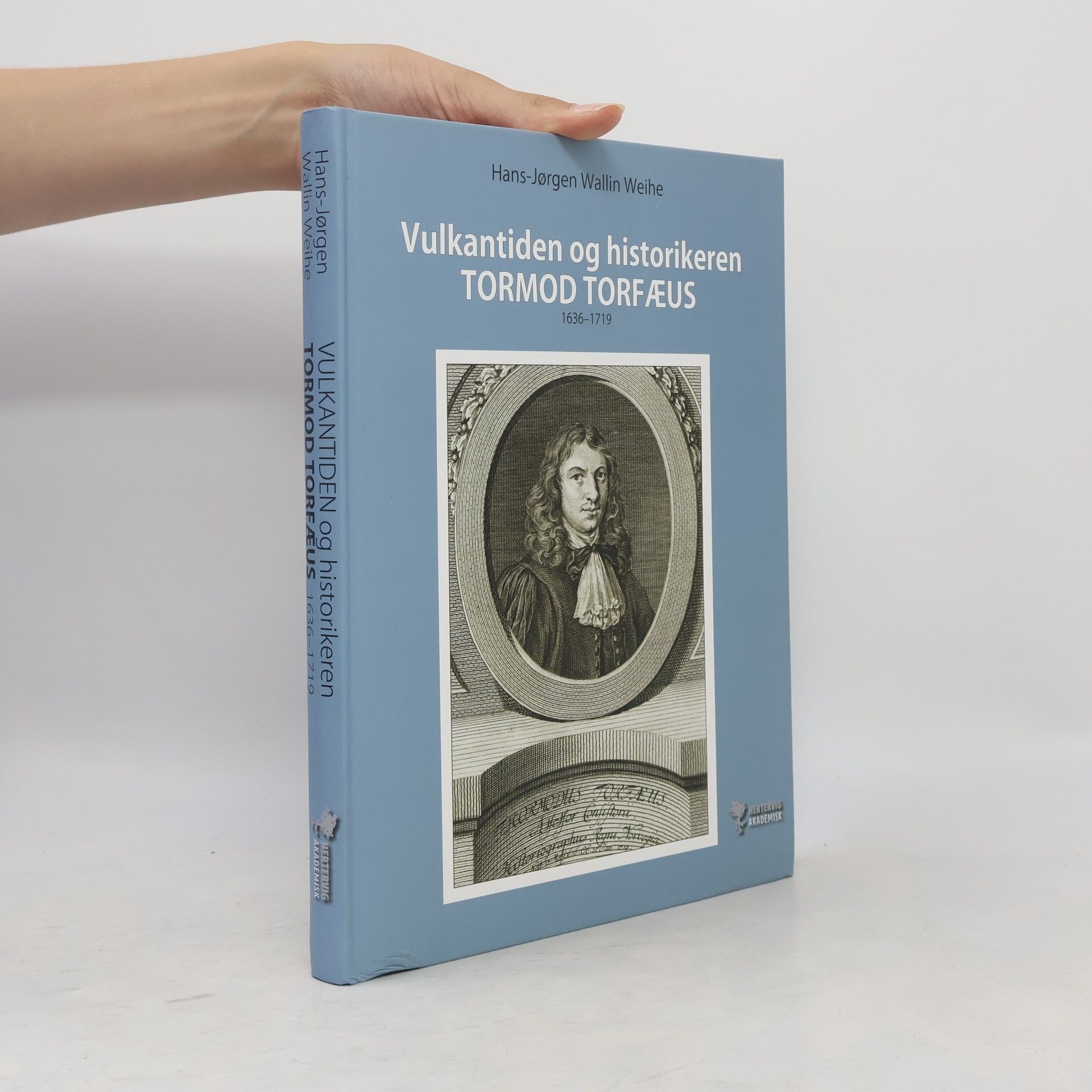Hans-Jørgen Wallin Weihe Vulkantiden og historikeren Tormod Torfæus
