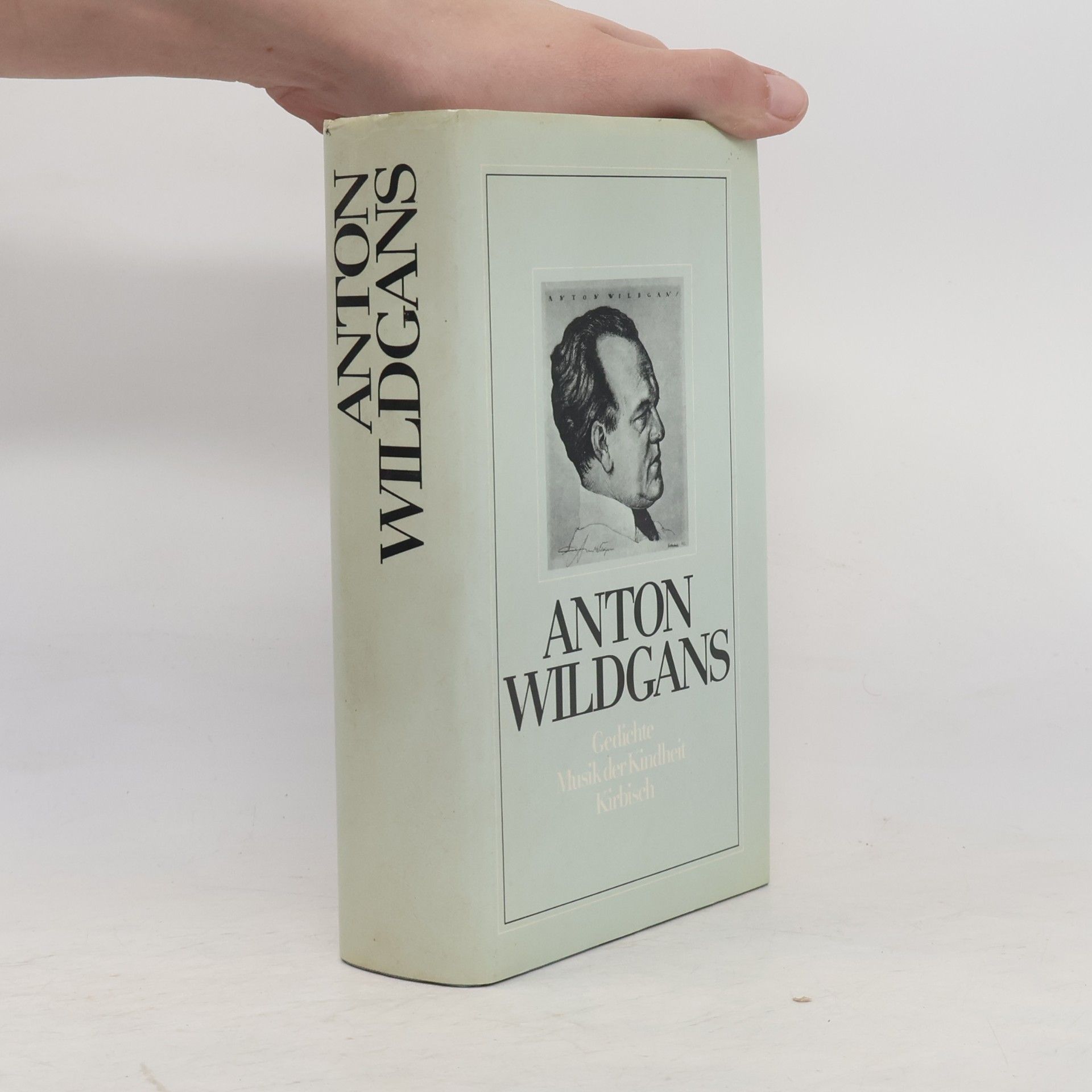 Various authors Anton Wildgans. Gedichte. Musik der Kindheit. Kirbisch.