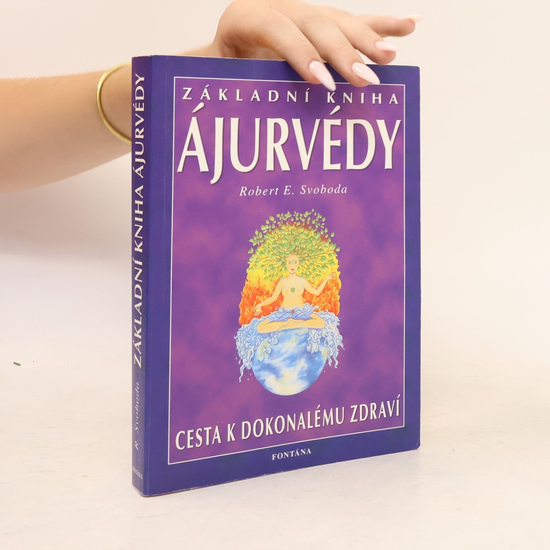 Robert E. Svoboda Základní kniha ájurvédy. Cesta k dokonalému zdraví