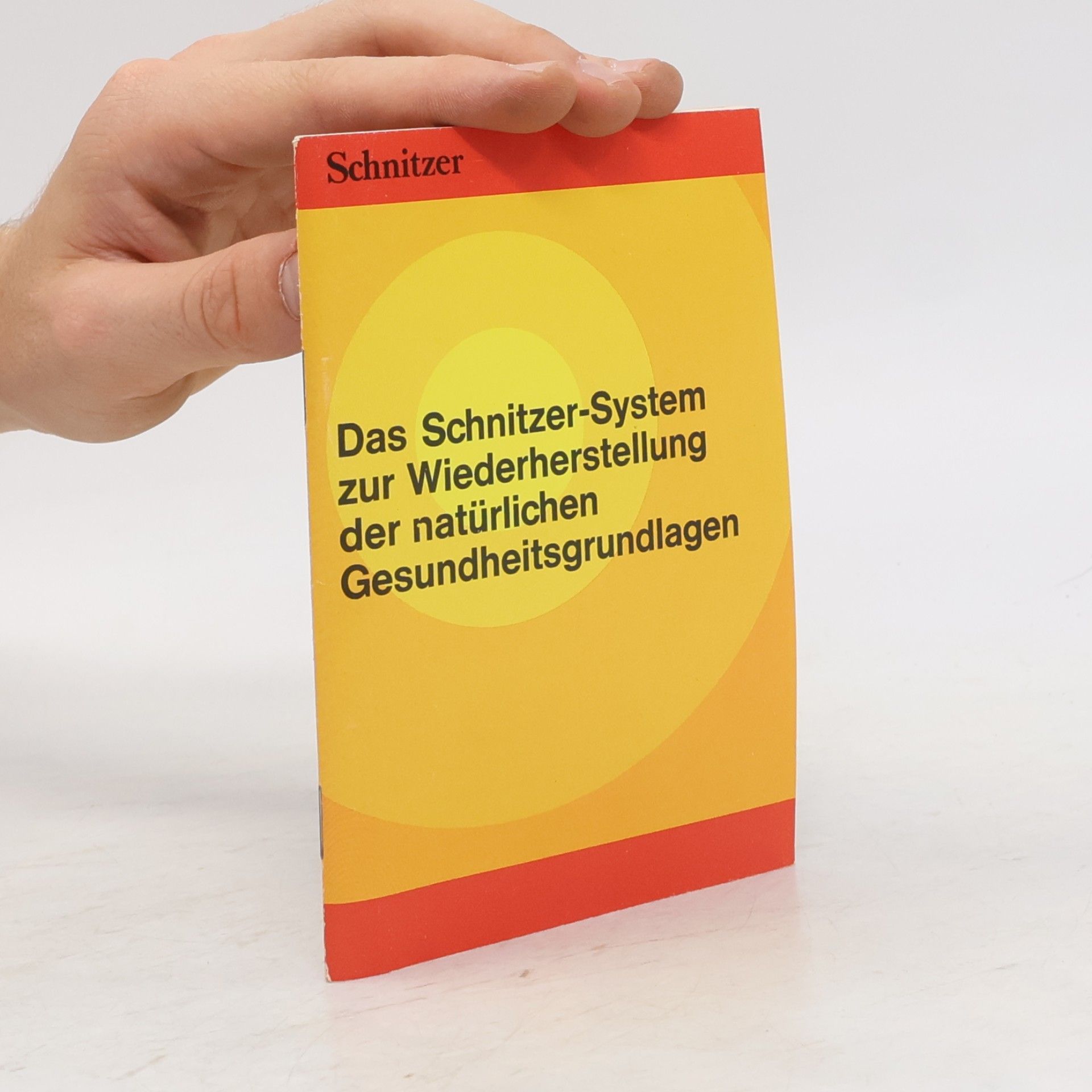 Johann Georg Schnitzer Das Schnitzer-System zur Wiederherstellung der natürlichen Gesundheitsgrundlagen