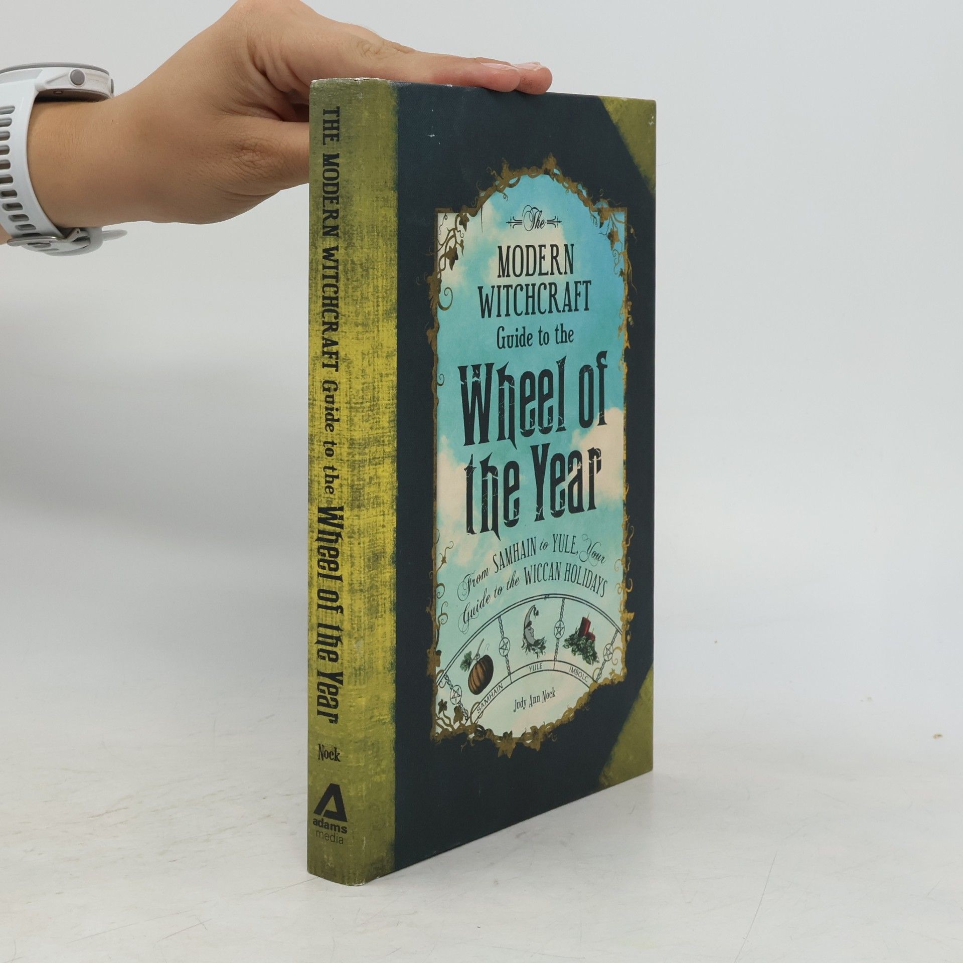 Judy Ann Nock The Modern Witchcraft Guide to the Wheel of the Year