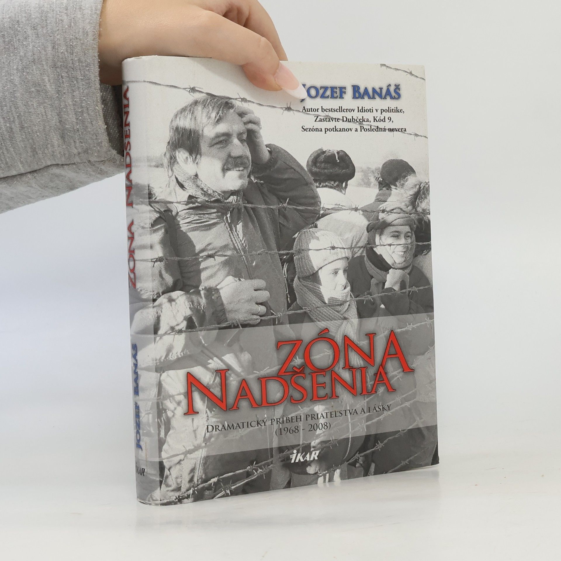 Jozef Banáš Zóna nadšenia : dramaticý príbeh priateľstva a lásky : (1968-2008)