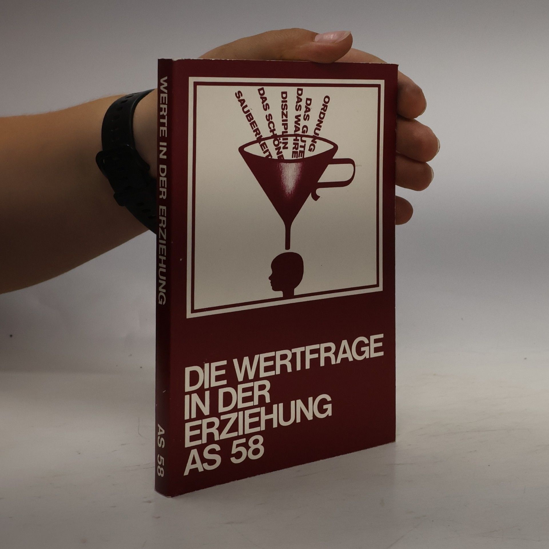 Isabel Fleischhut Schule und Erziehung: Die Wertfrage in der Erziehung - Argument Sonderband: Neue Folge