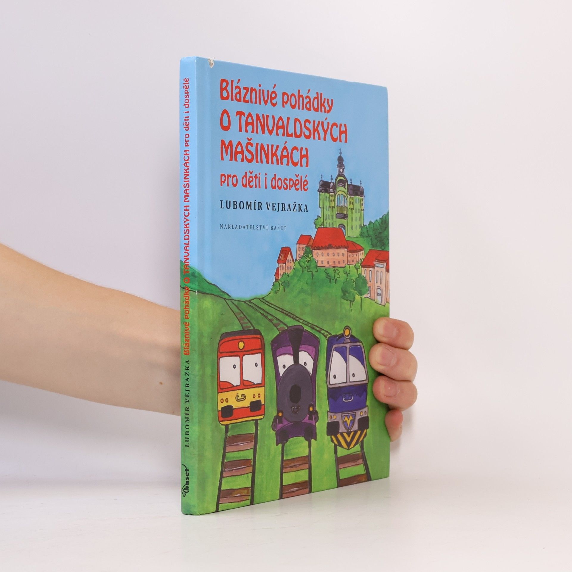 Lubomír Vejražka Bláznivé pohádky o tanvaldských mašinkách