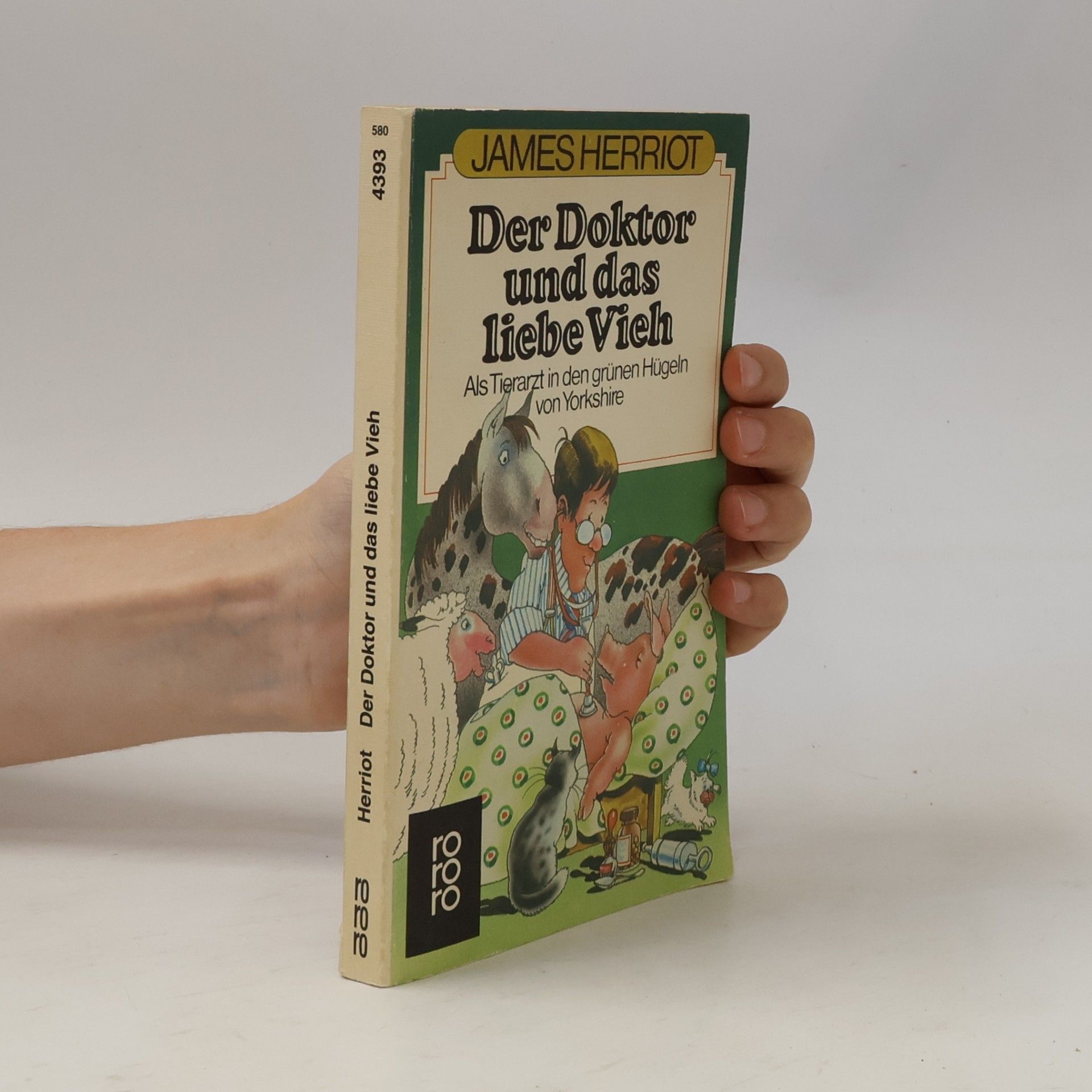 James Herriot Der Doktor und das liebe Vieh : als Tierarzt in den grünen Hügeln von Yorkshire