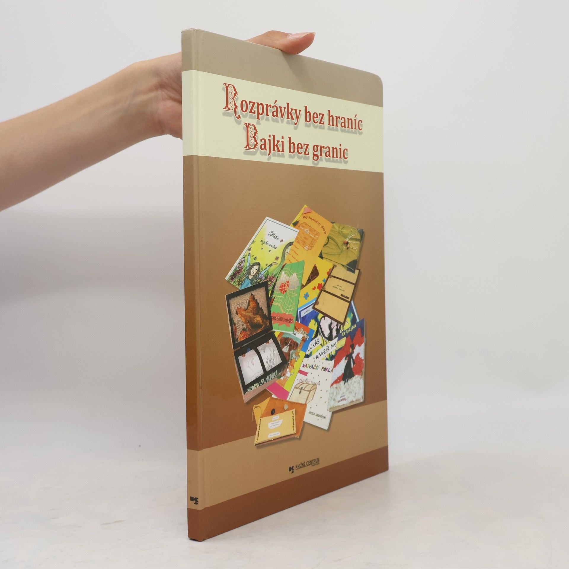 Various authors Rozprávky bez hraníc : výber z literárnych a výtvarnych prác = Bajki bez granic : prac literackich i plastycznych Bajki bez granic