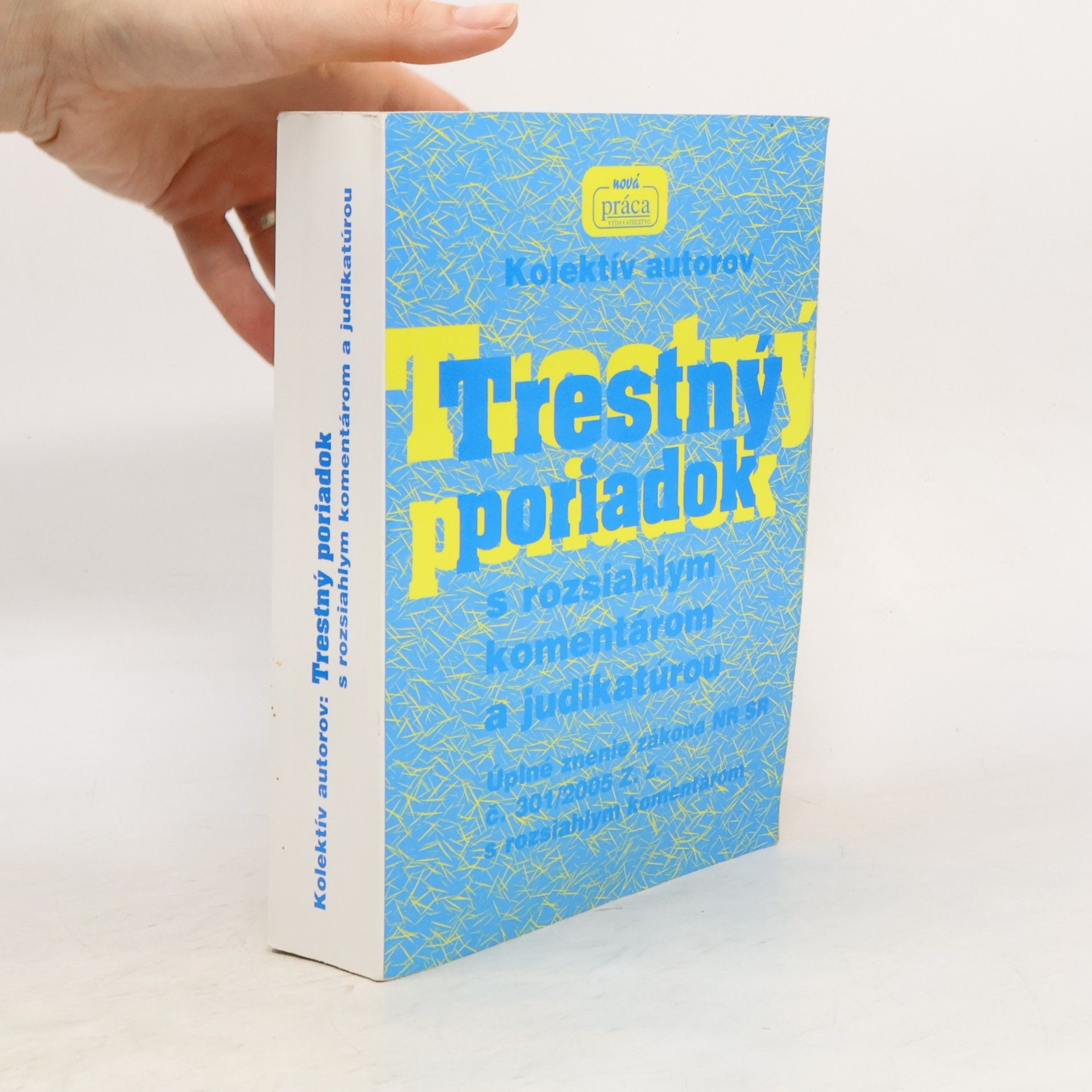 Various authors Trestný poriadok s rozsiahlym komentárom a judikatúrou: Úplné znenie zákona NR SR č. 301/2005 Z.z.