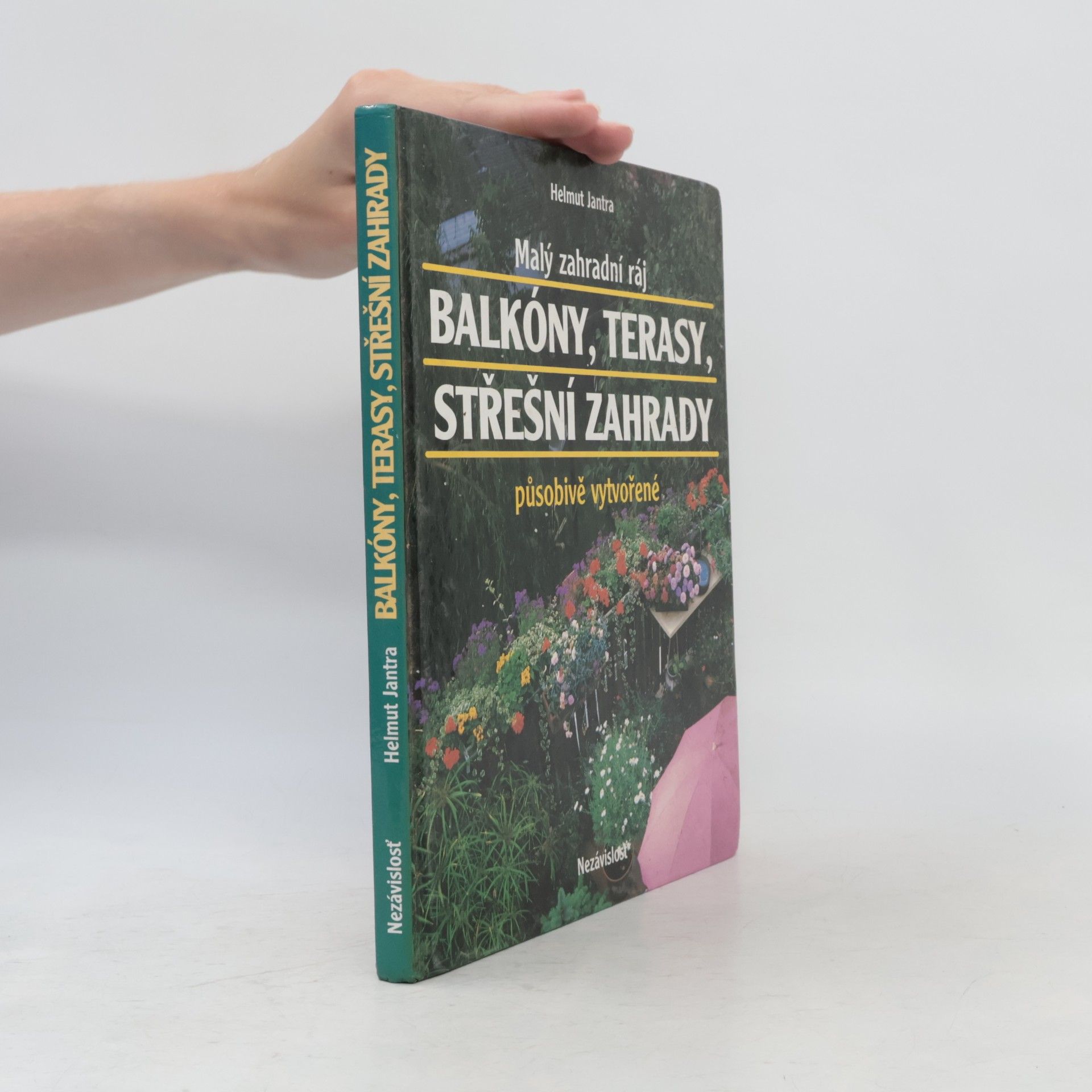 Helmut Jantra Malý zahradní ráj. Balkóny, terasy, střešní zahrady působivě vytvořené
