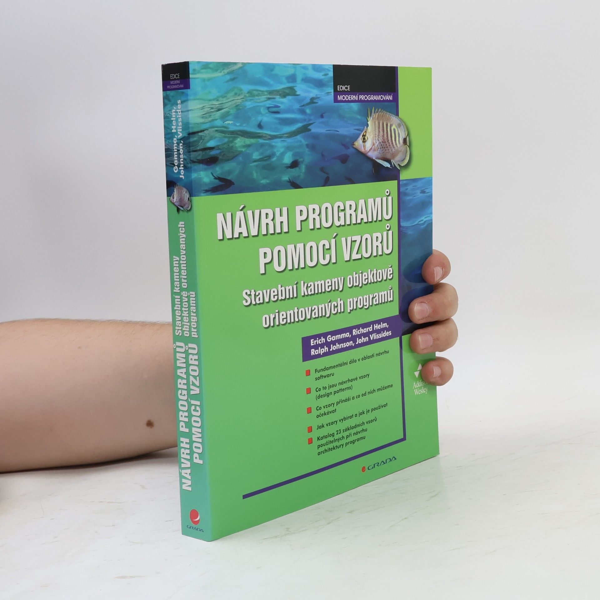 Erich Gamma Návrh programů pomocí vzorů. Stavební kameny objektově orientovaných programů