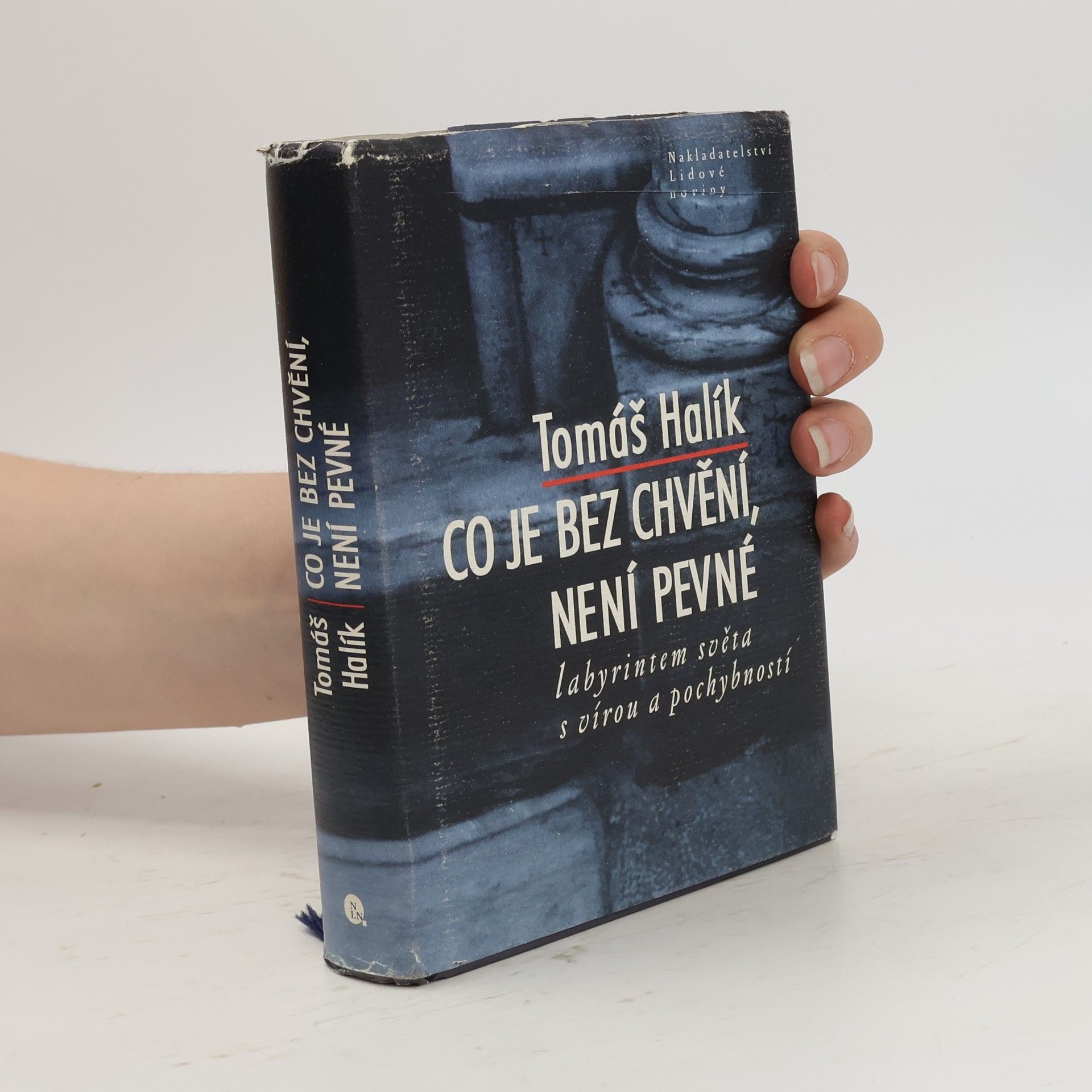 Tomáš Halík Co je bez chvění, není pevné. Labyrintem světa s vírou a pochybností