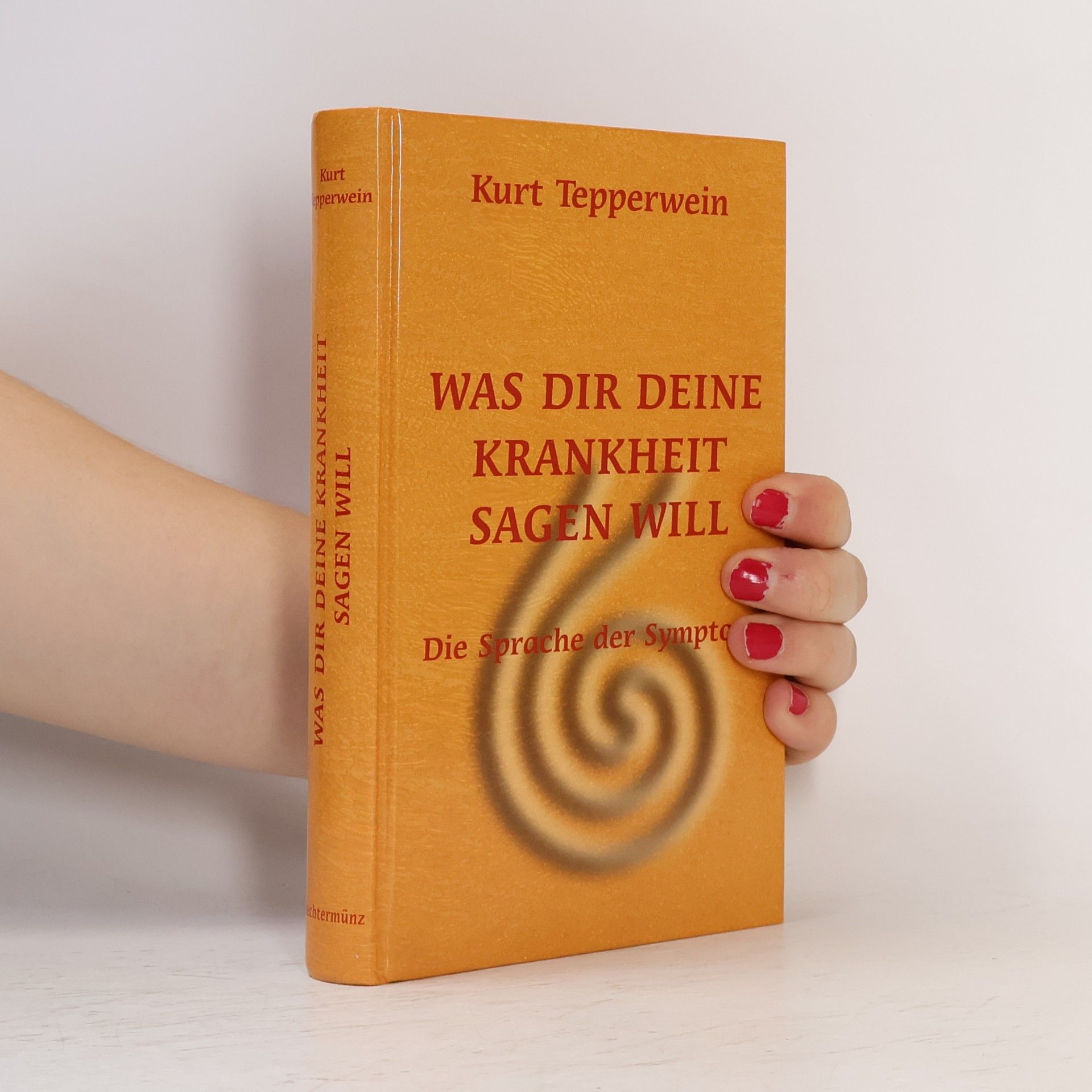 Kurt Tepperwein Was dir deine Krankheit sagen will