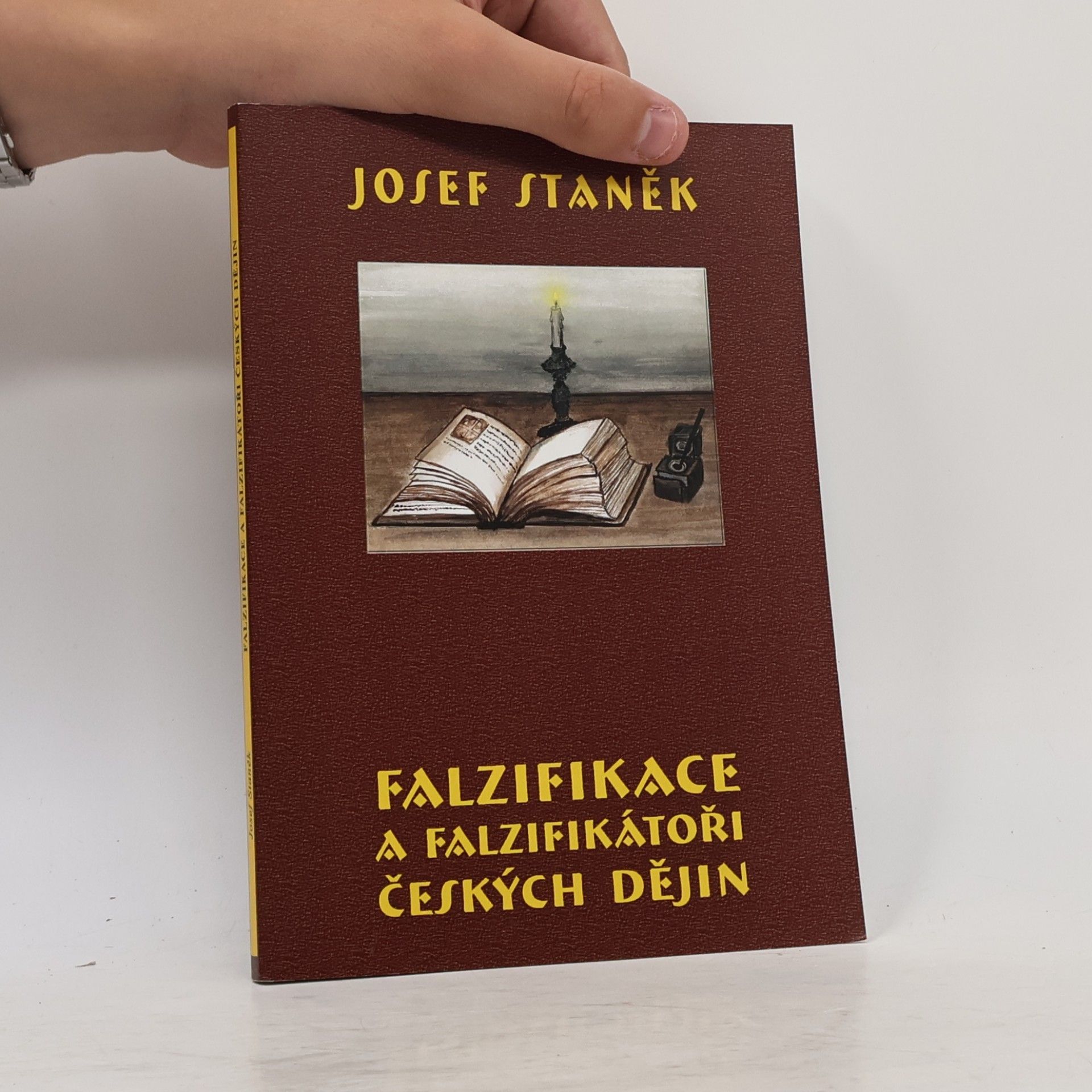 Josef Staněk Falzifikace a falzifikátoři českých dějin