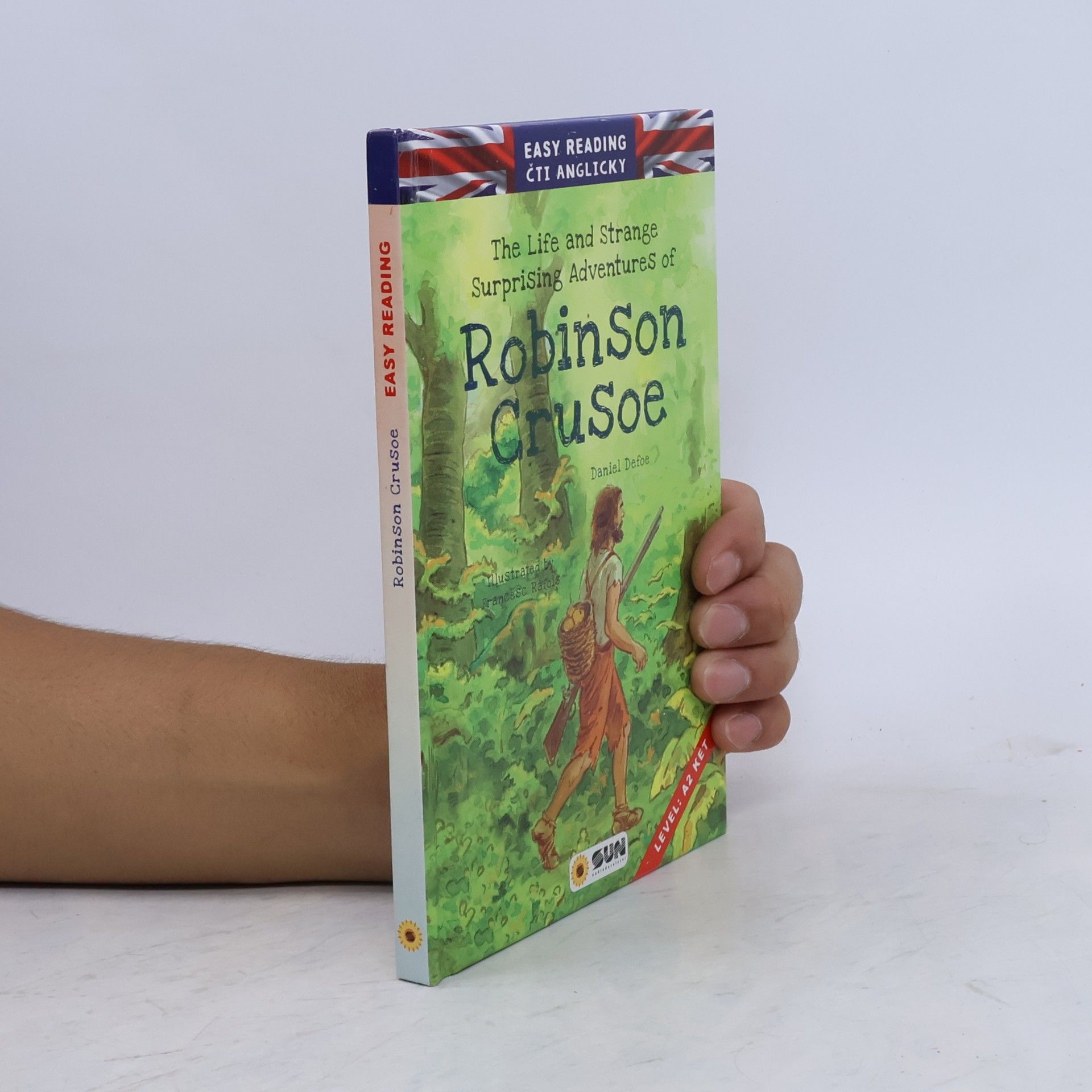 Daniel Defoe The life and strange surprising adventures of Robinson Crusoe