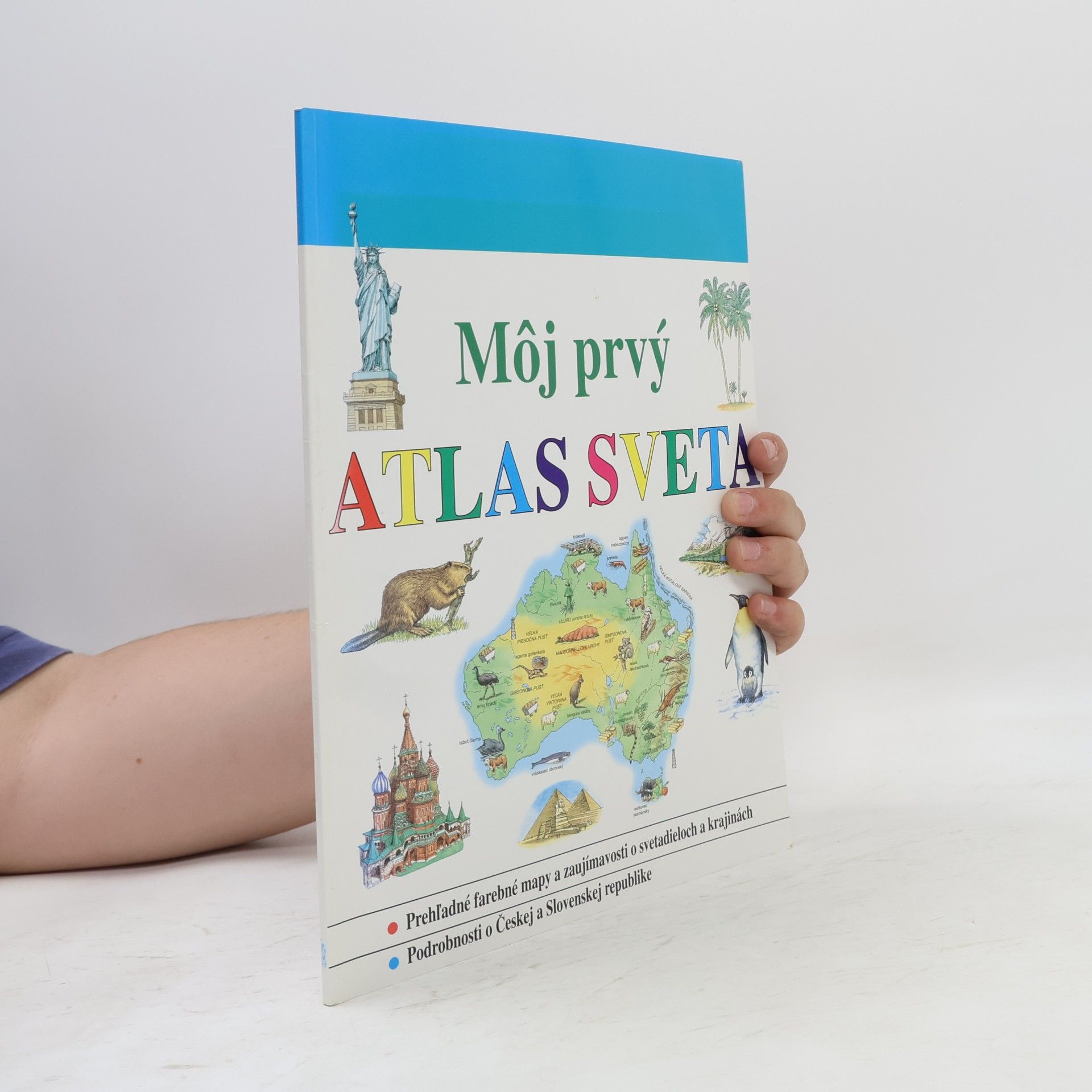 Collectif d'auteurs Môj prvý atlas sveta : prehľadné farevné mapy a zaujímavosti o svetadieloch a krajinách : podrobnosti o Českej a Slovenskej republike