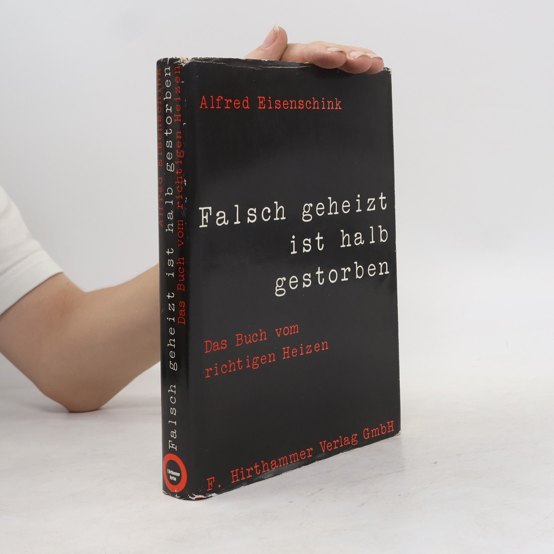 Alfred Eisenschink Falsch geheizt ist halb gestorben