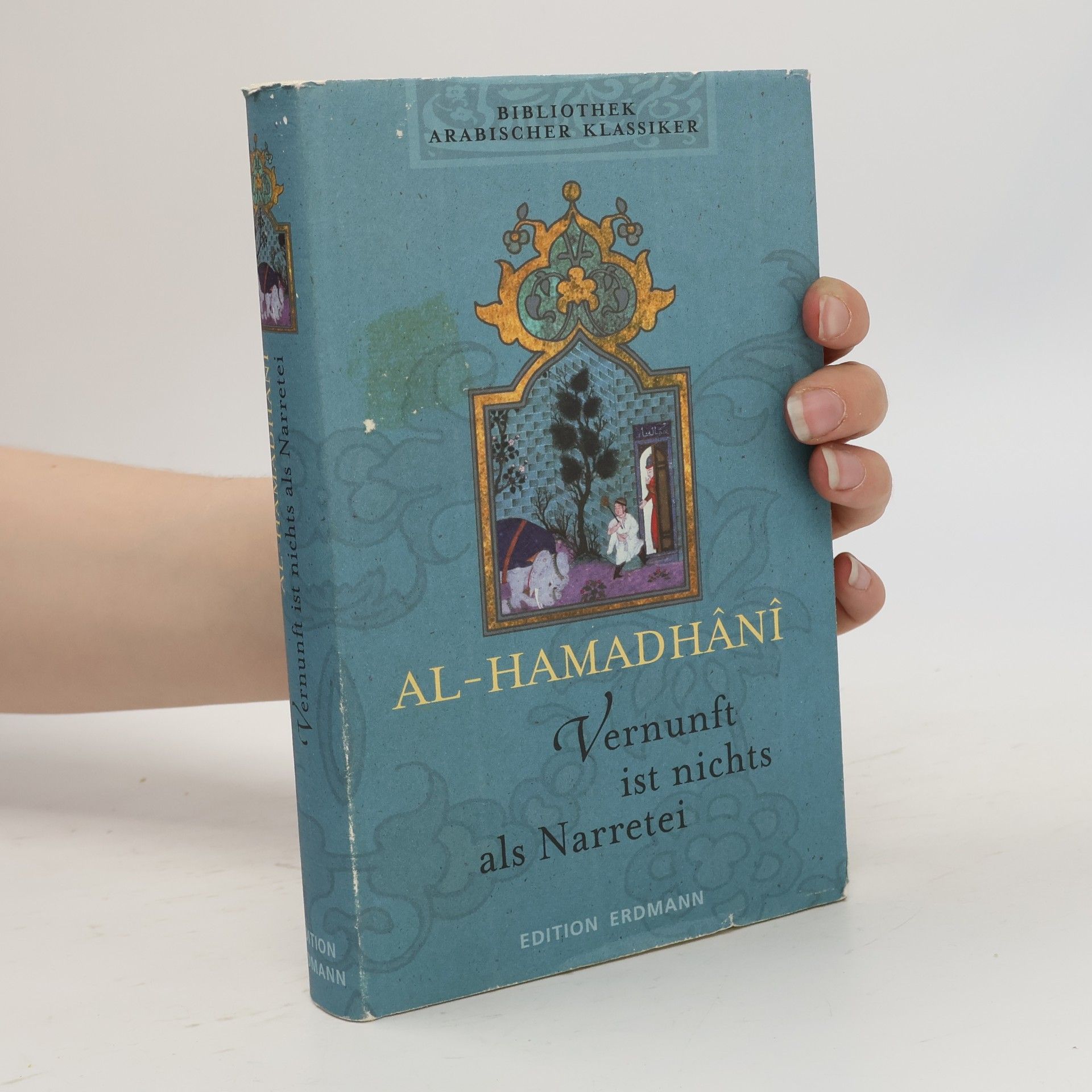 Aḥmad Ibn-al-Ḥusain Badīʿ-az-Zamān al-Hamaḏānī Vernunft ist nichts als Narretei