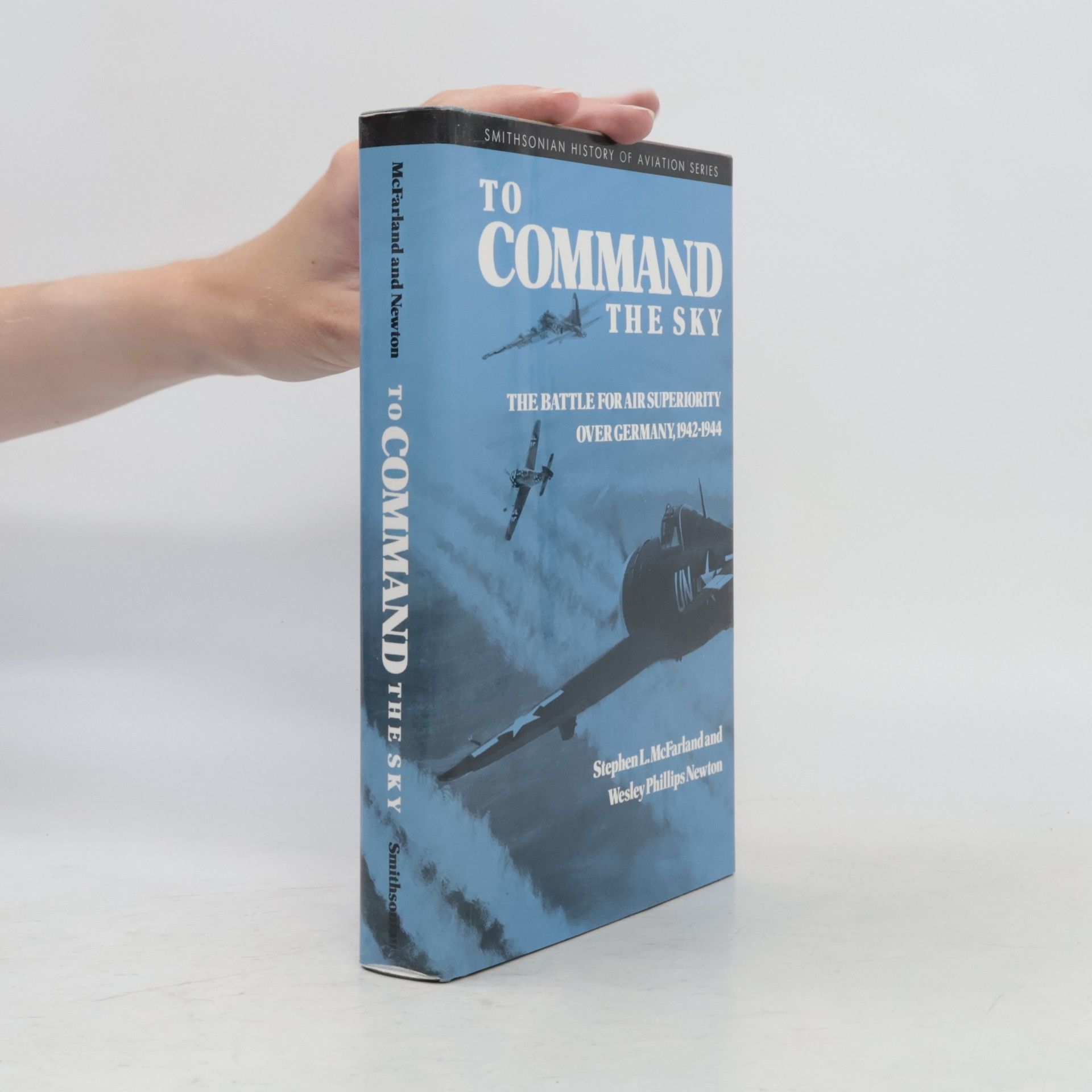Stephen Lee McFarland Smithsonian History of Aviation and Spaceflight Series: To Command the Sky