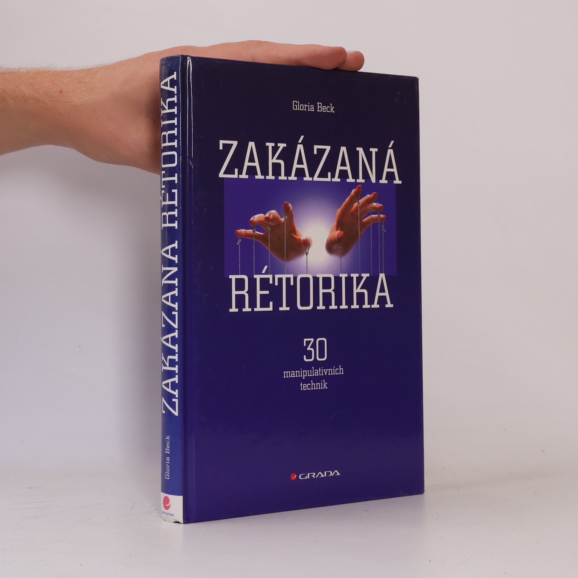 Gloria Beck Zakázaná rétorika : 30 manipulativních technik