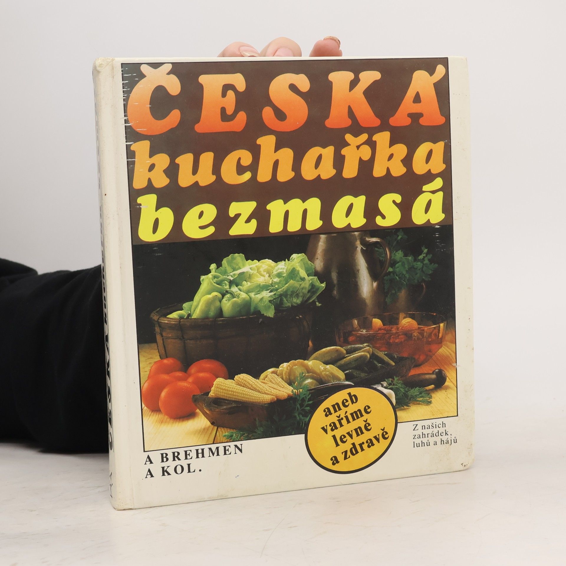Alexander Brehmen Česká kuchařka bezmasá, aneb, vaříme levně a zdravě