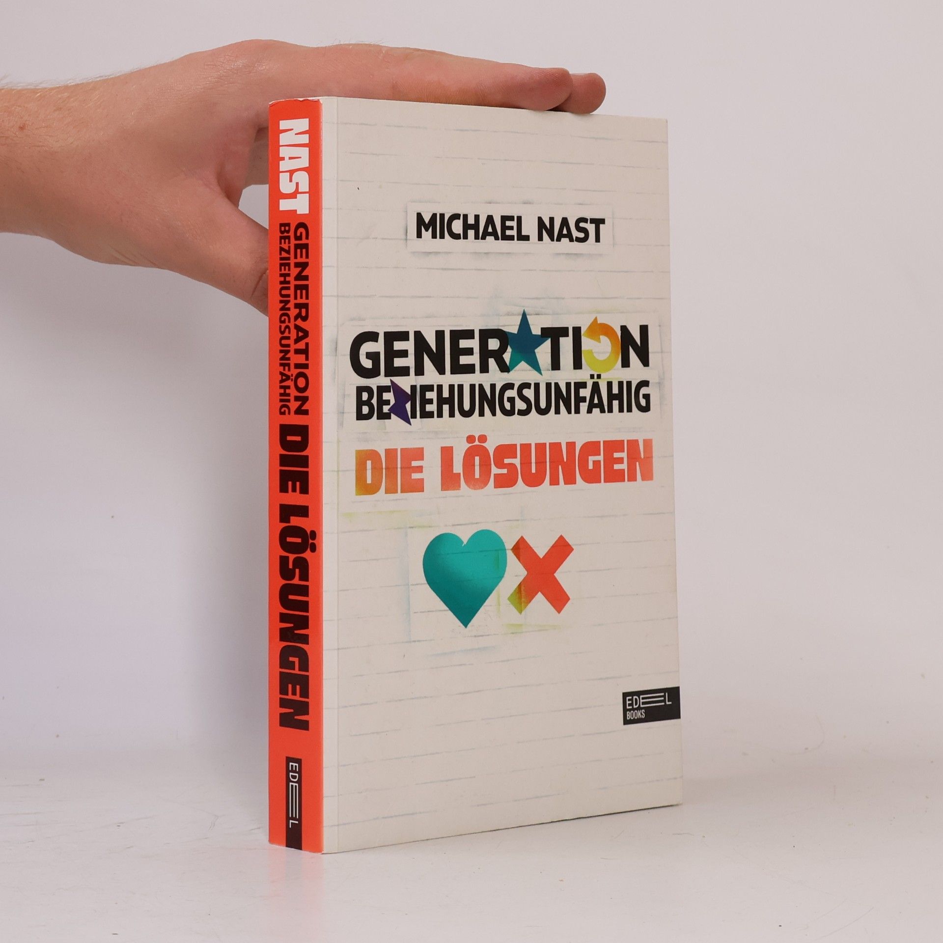Michael Nast Generation Beziehungsunfähig - die Lösungen