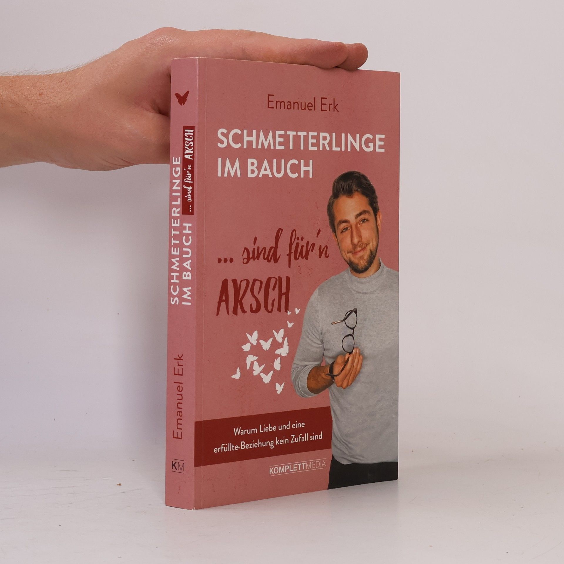 Emanuel Erk Schmetterlinge im Bauch sind für‘n Arsch
