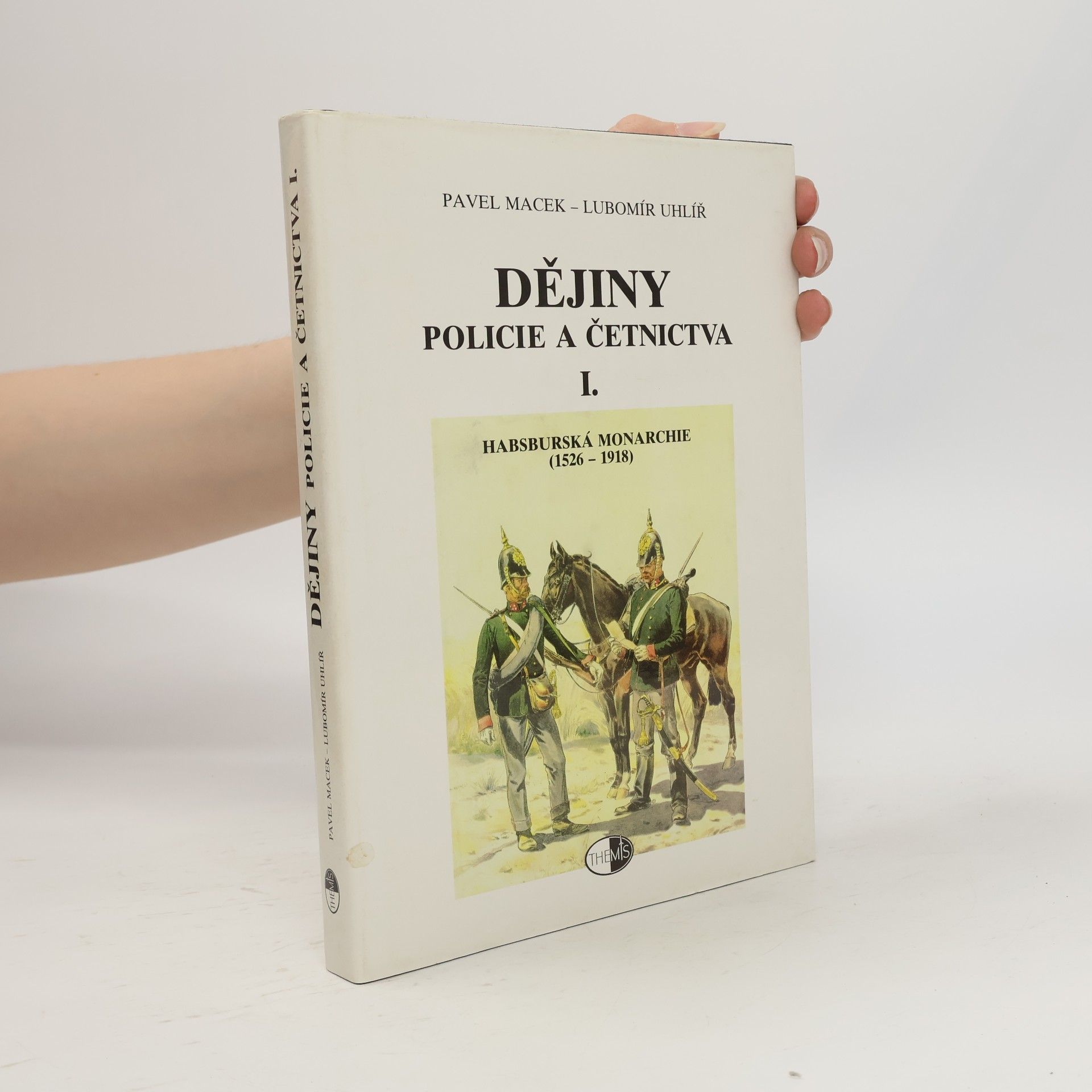 Lubomír Uhlíř Dějiny policie a četnictva I. Habsburská monarchie (1526-1918)