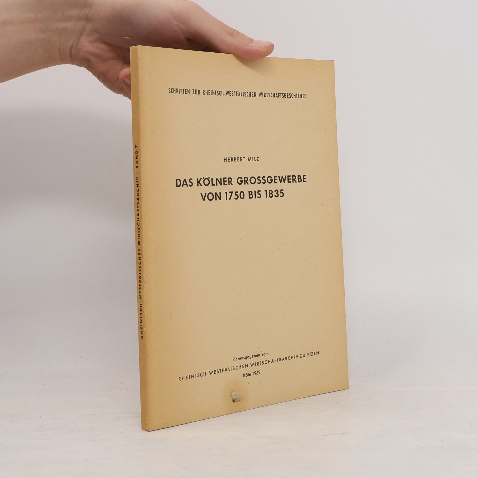 Herbert Milz Das Kölner Großgewerbe von 1750 bis 1835