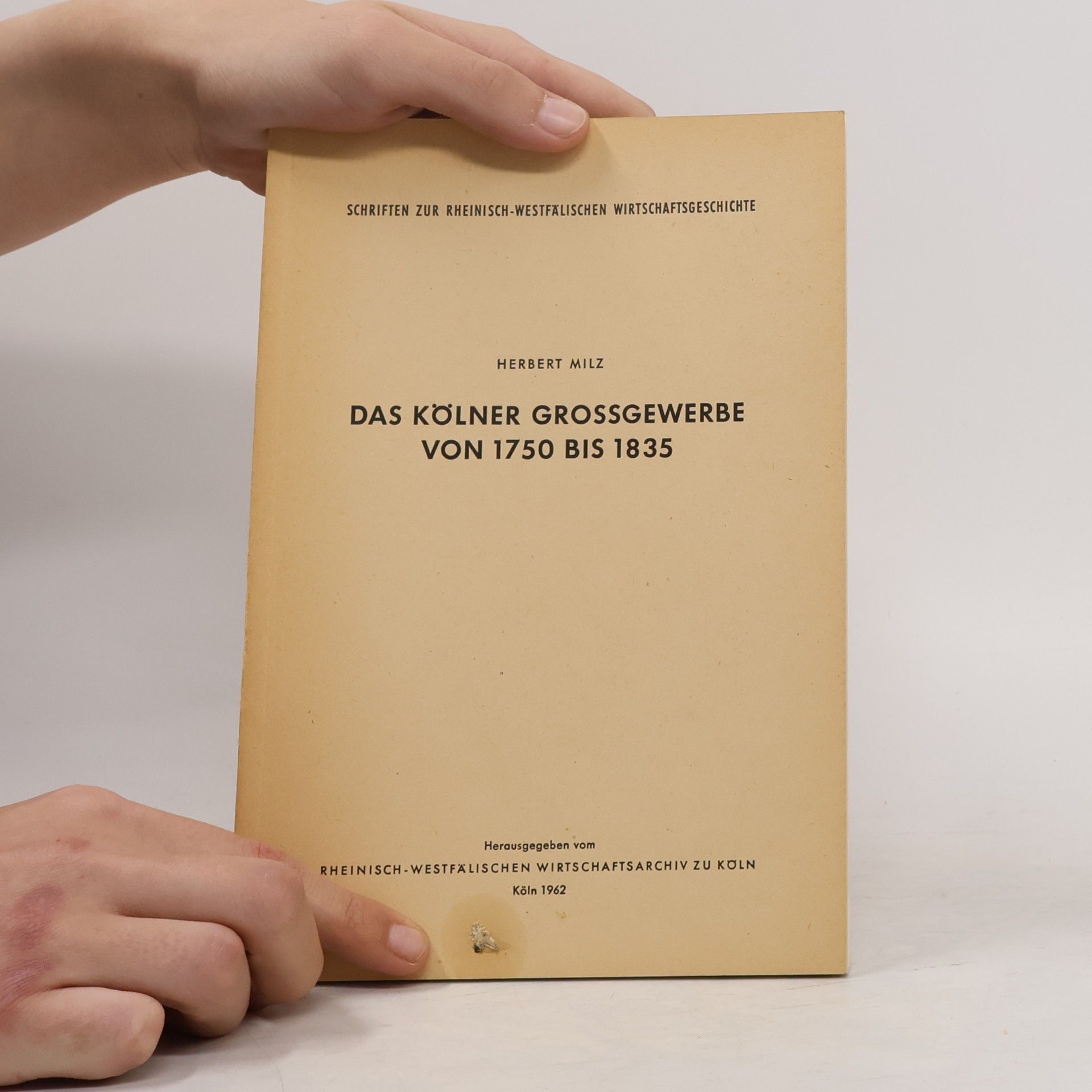 Herbert Milz Das Kölner Großgewerbe von 1750 bis 1835