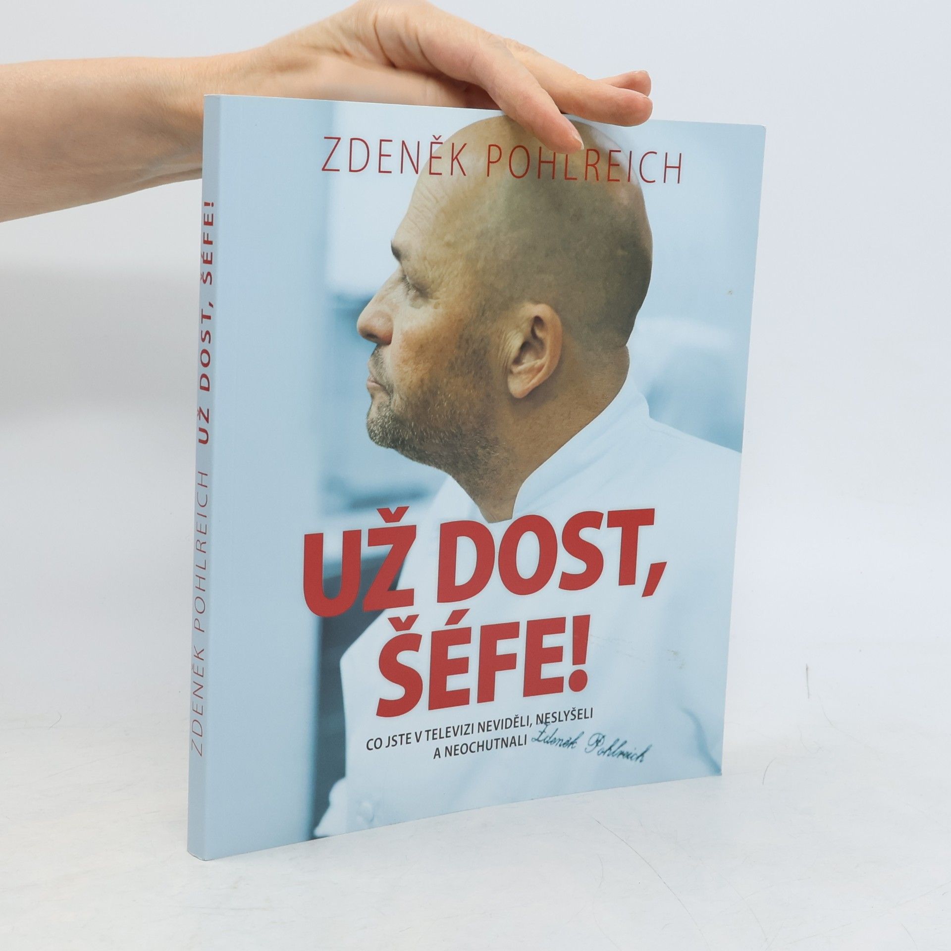 Zdeněk Pohlreich Už dost, šéfe!