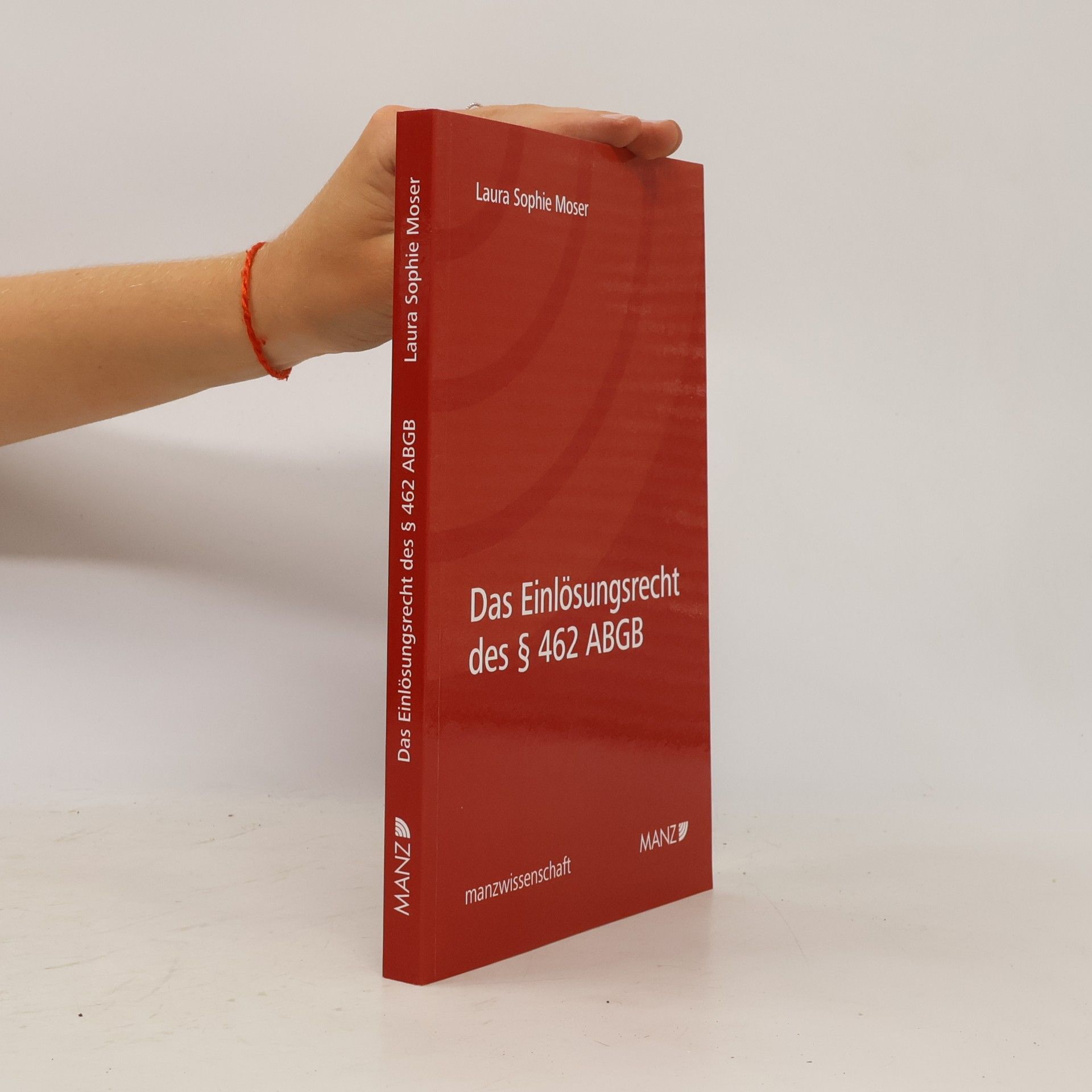 Laura Sophie Moser Manzwissenschaft: Das Einlösungsrecht des § 462 ABGB