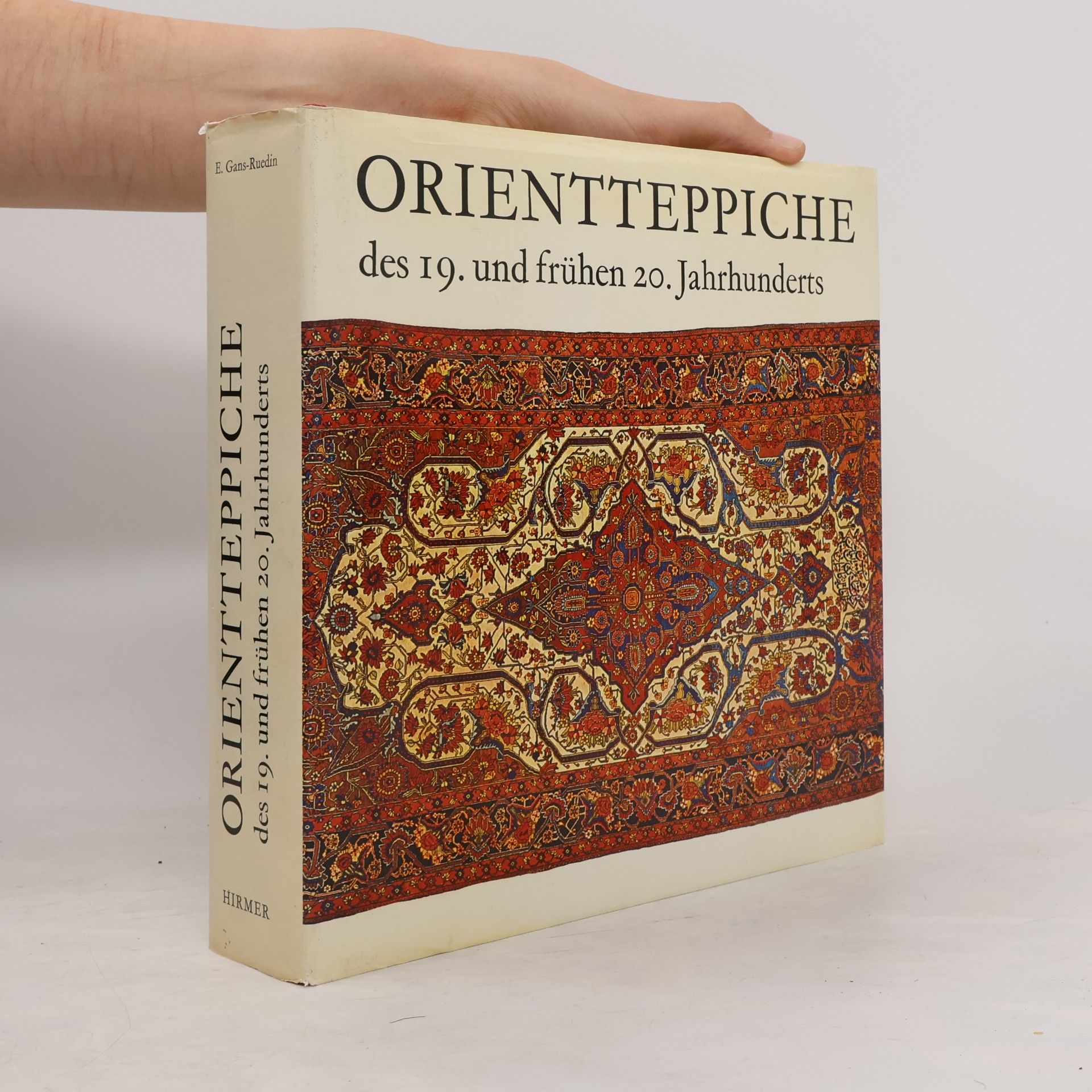 Erwin Gans-Ruedin Orientteppiche des 19. [neunzehnten] und frühen 20. [zwanzigsten] Jahrhunderts
