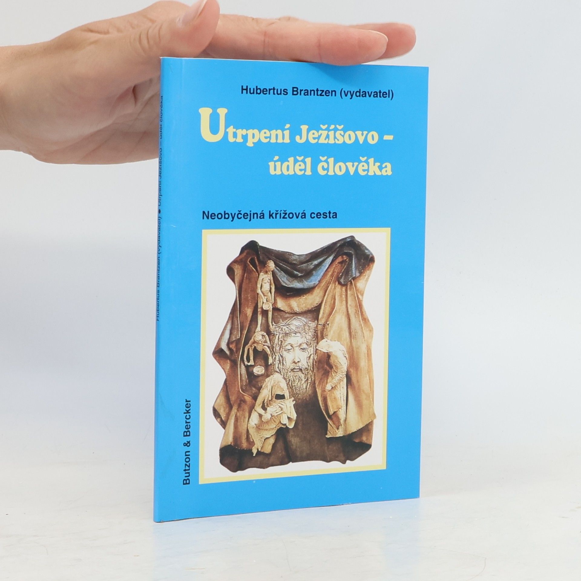 Utrpení Ježíšovo : úděl člověka: Neobyčejná křížová cesta