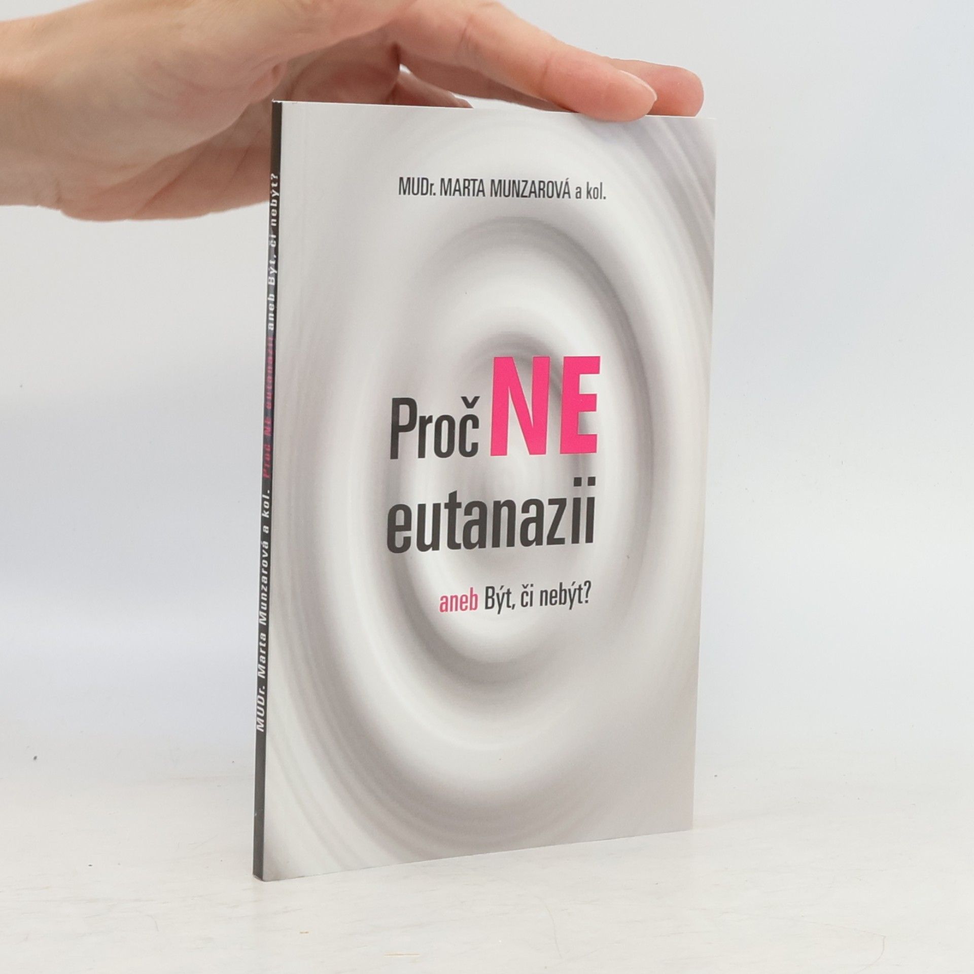Marta Munzarová Proč ne eutanazii aneb být, či nebýt?