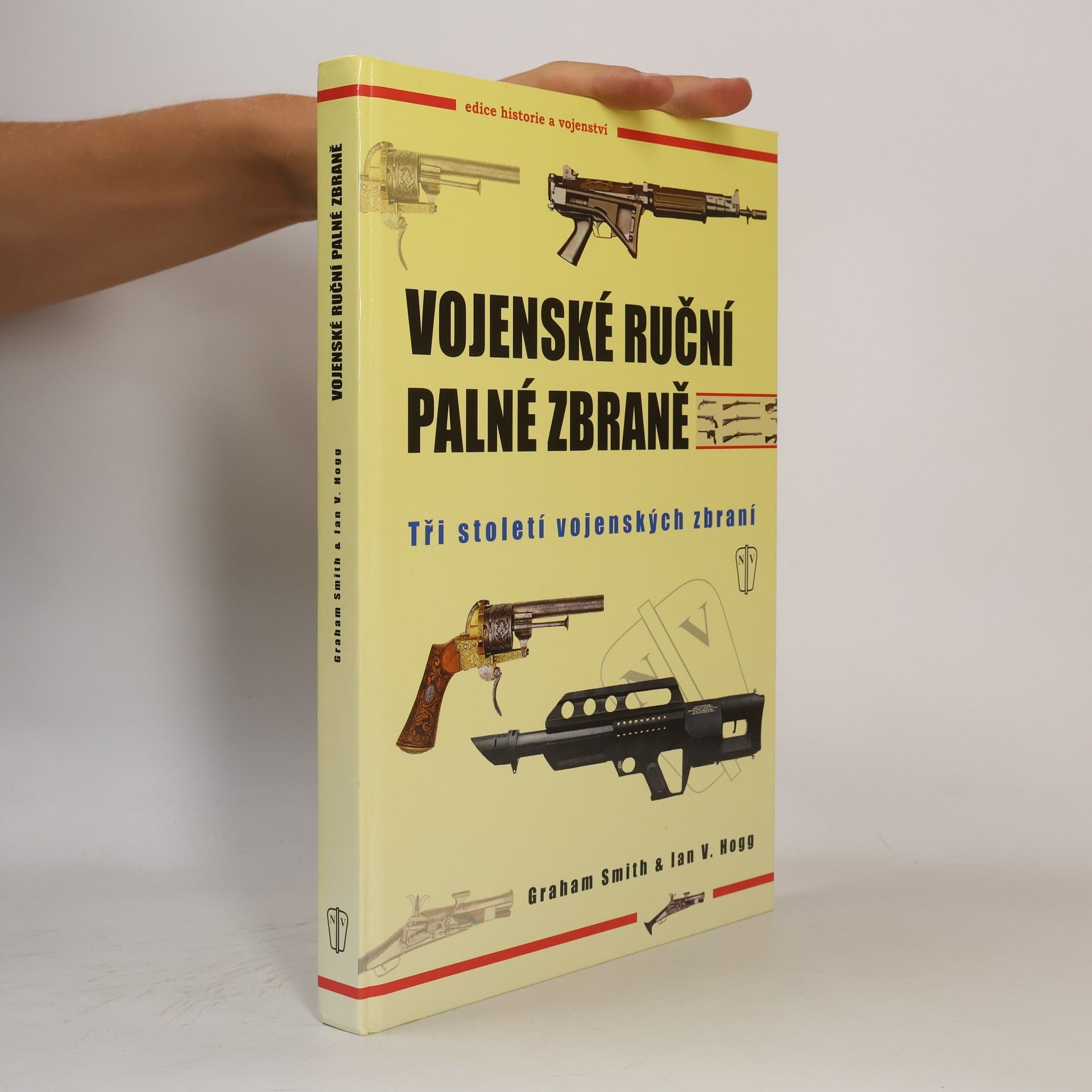Graham Smith Vojenské ruční palné zbraně : Tři století vojenských zbraní